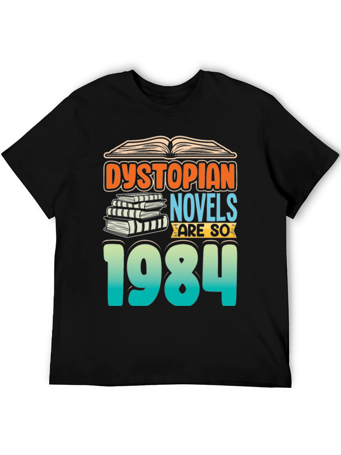 Dystopian Novels are SO 1984 T-Shirt