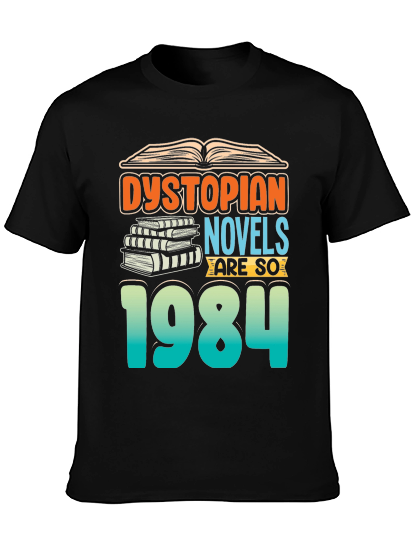 Dystopian Novels are SO 1984 T-Shirt