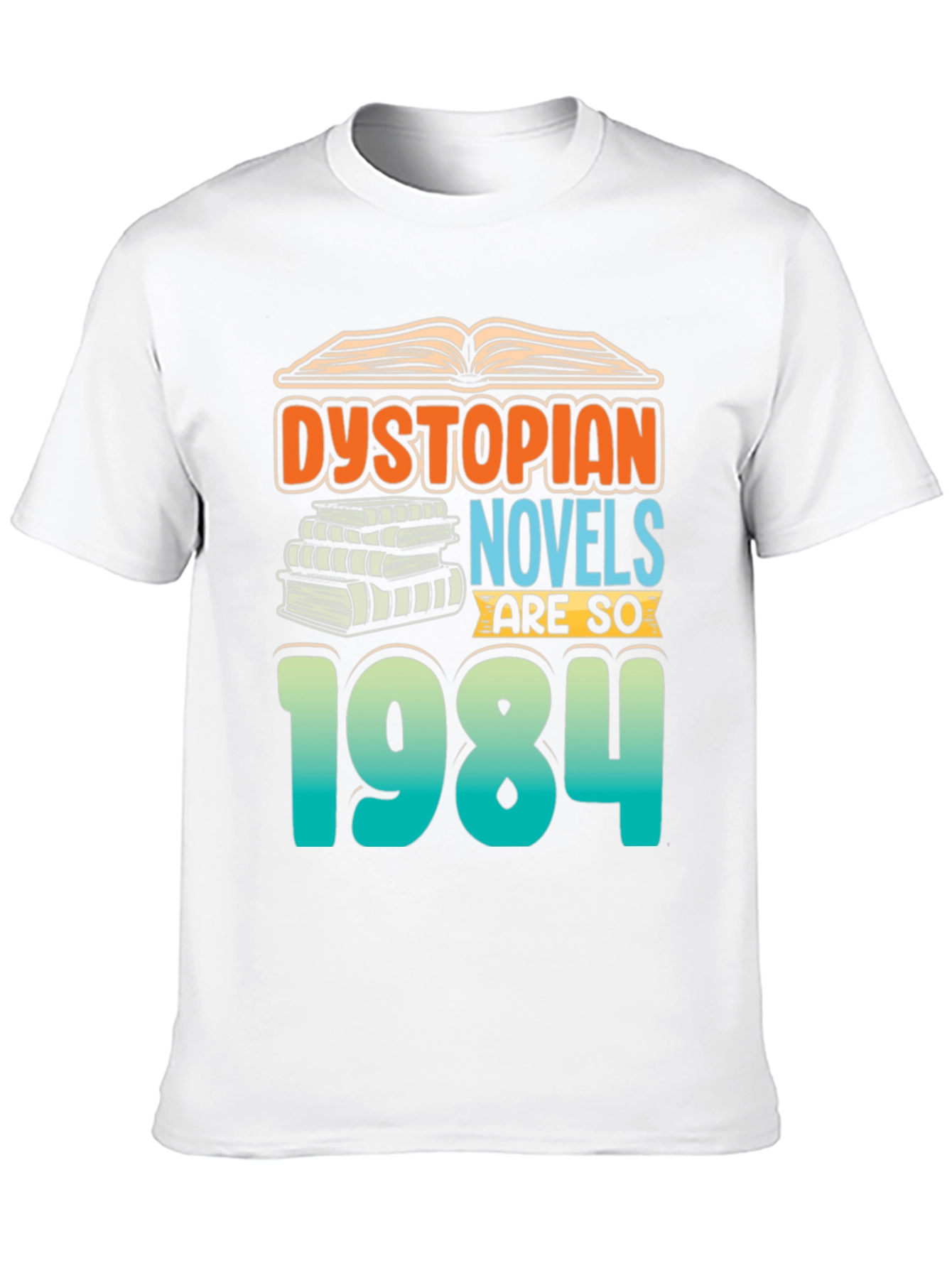 Dystopian Novels are SO 1984 T-Shirt