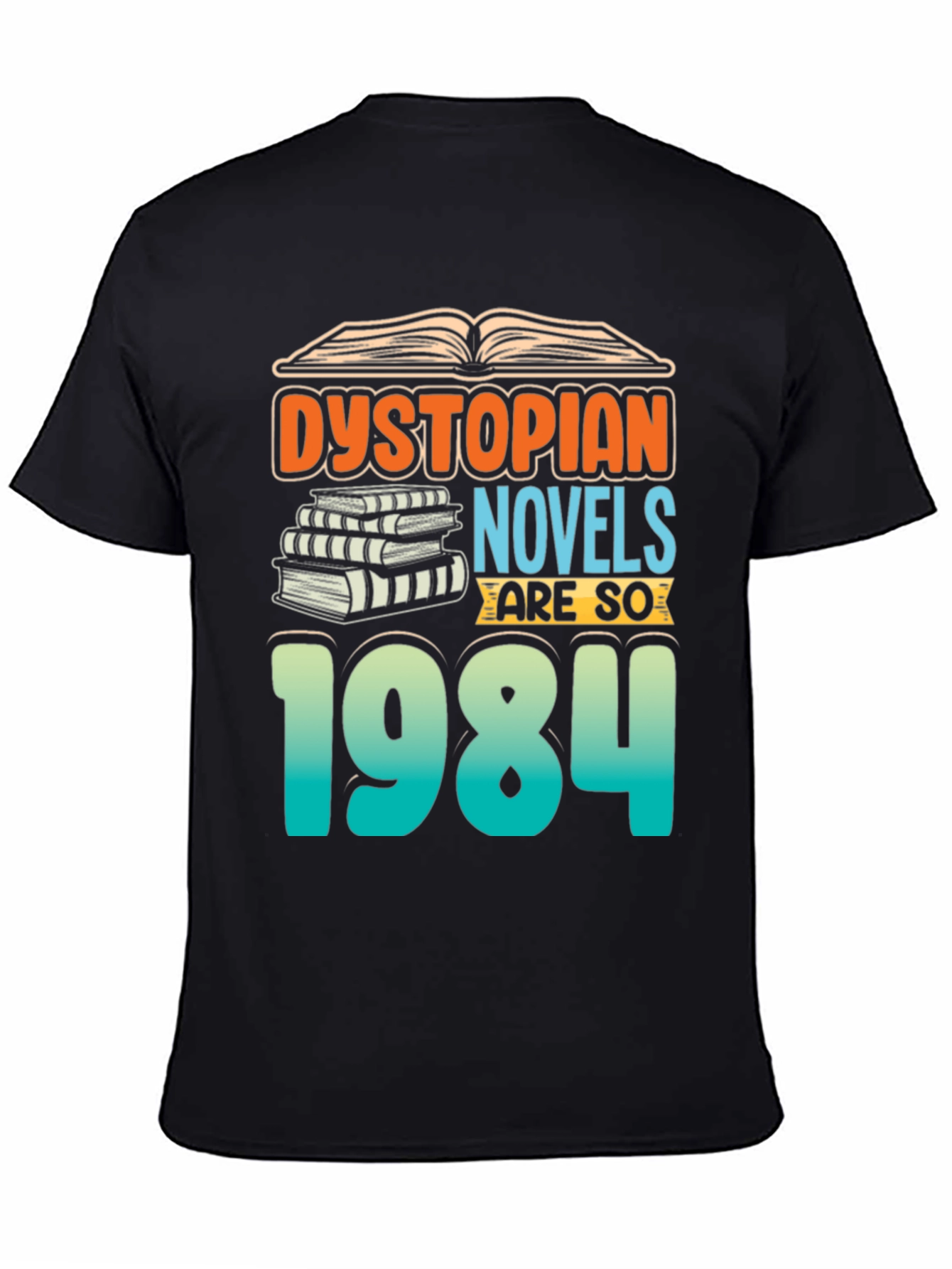 Dystopian Novels are SO 1984 T-Shirt