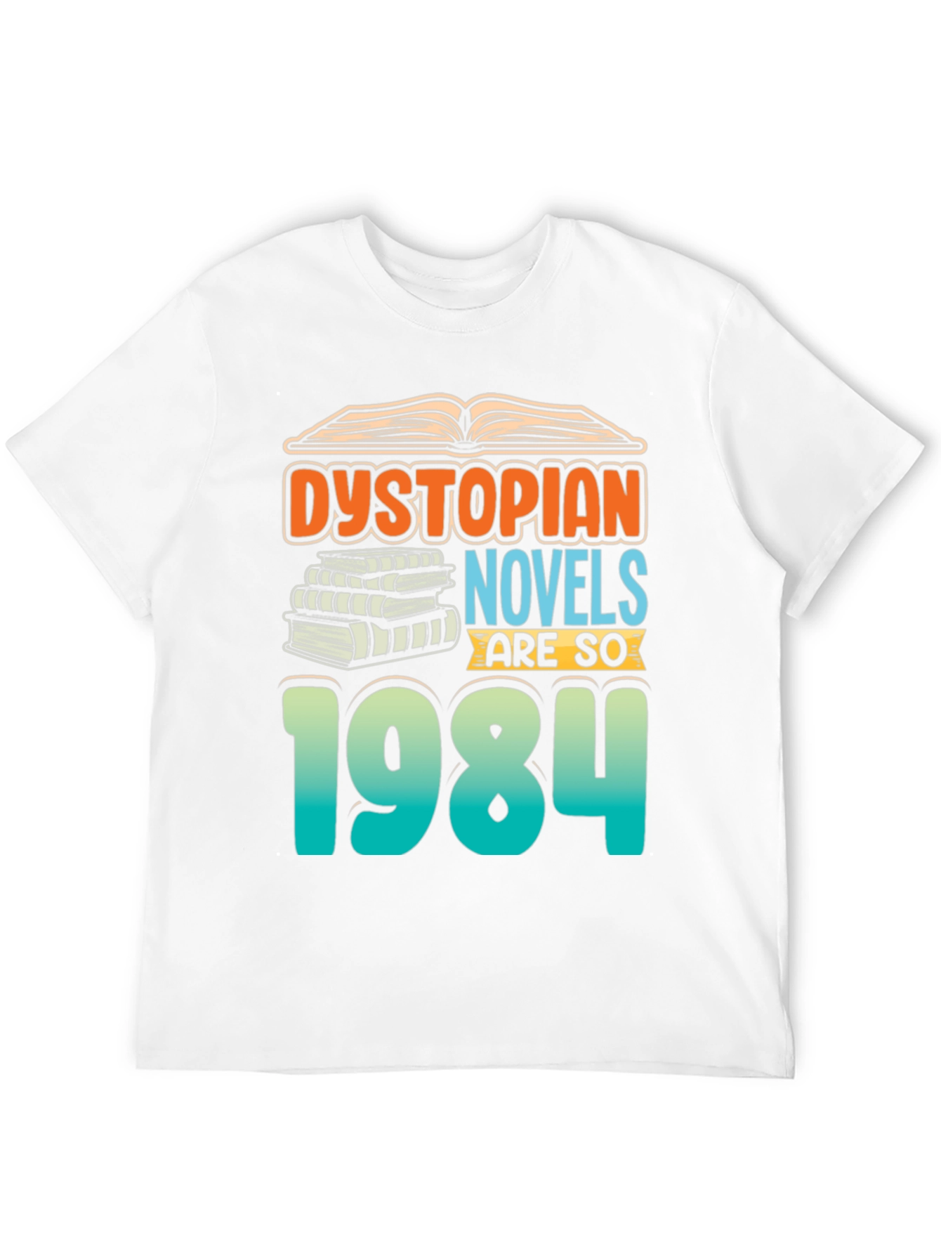 Dystopian Novels are SO 1984 T-Shirt