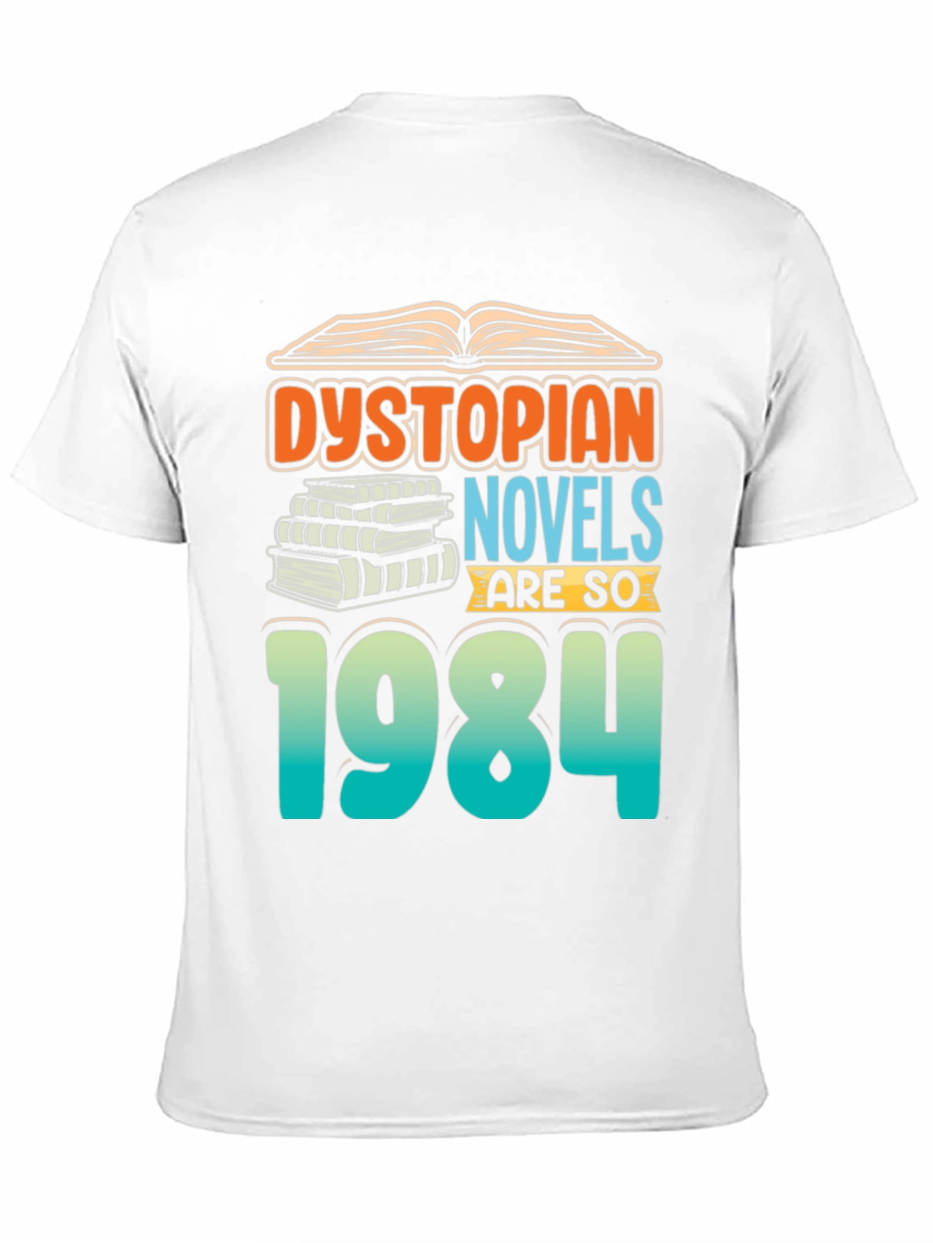 Dystopian Novels are SO 1984 T-Shirt