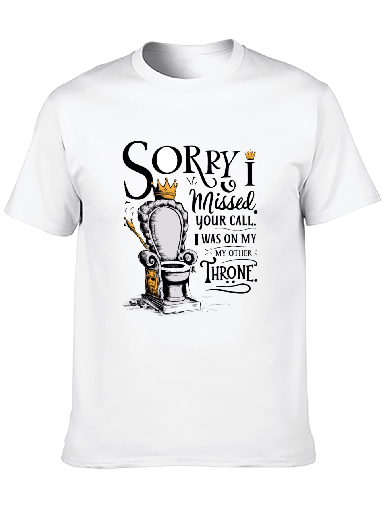 Sorry I Missed Your Call Throne T-Shirt