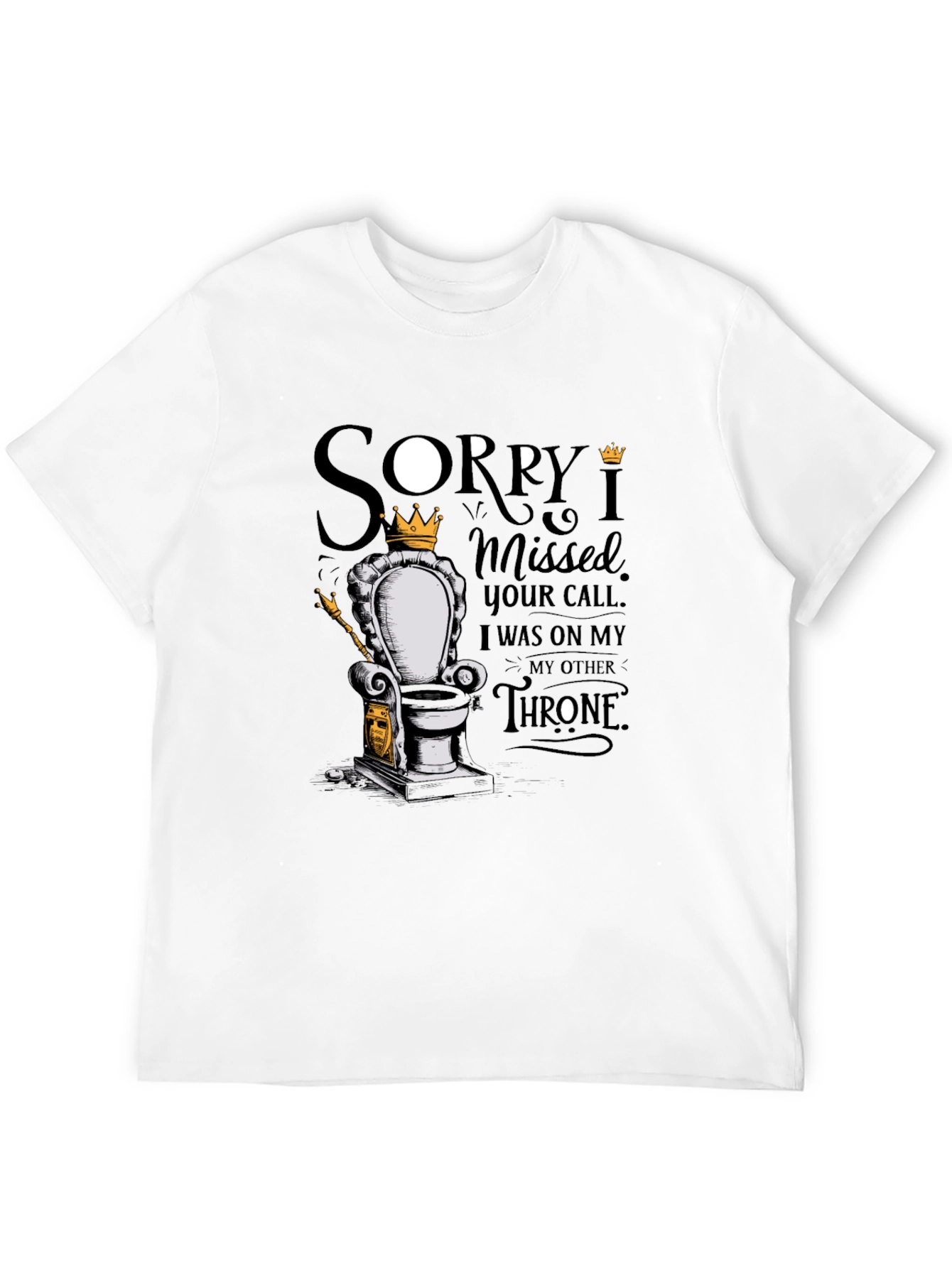 Sorry I Missed Your Call Throne T-Shirt