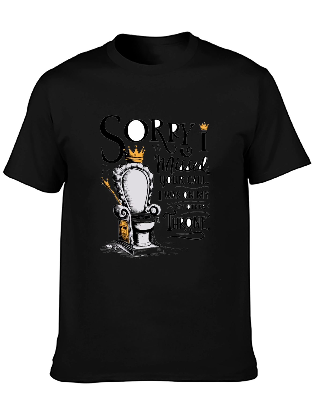 Sorry I Missed Your Call Throne T-Shirt