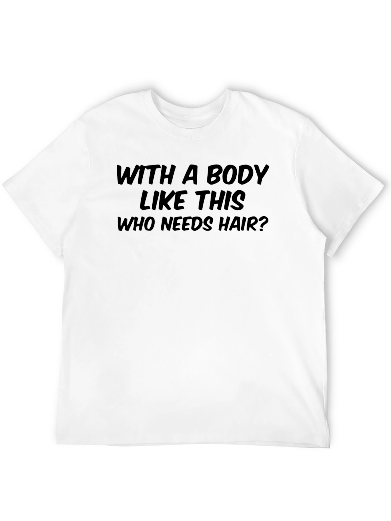 Humorous With a Body Like This Graphic T-Shirt