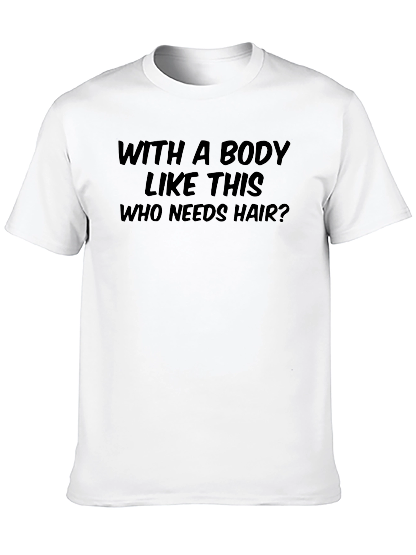 Humorous With a Body Like This Graphic T-Shirt