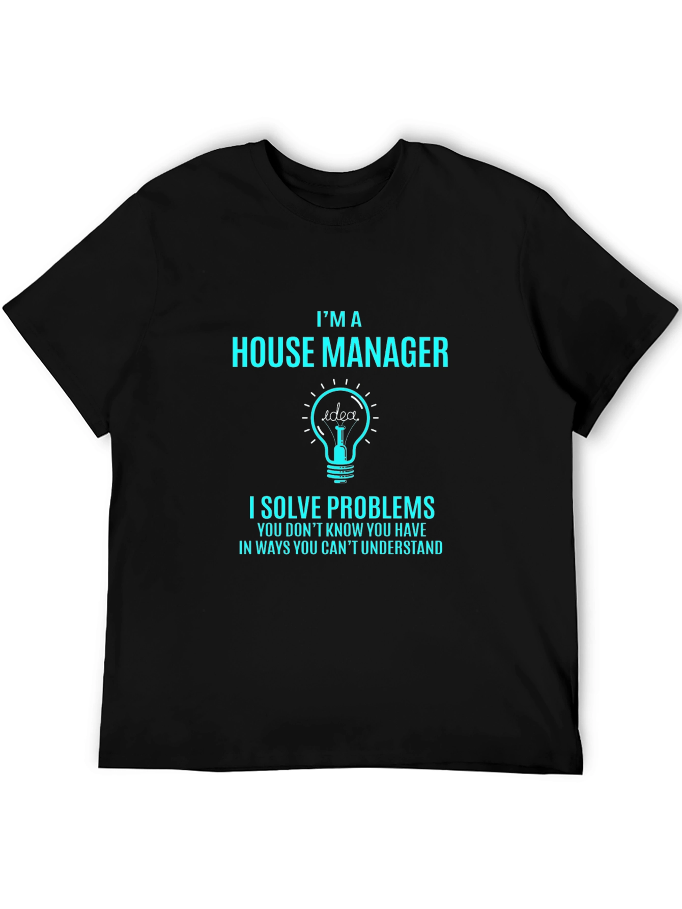 House Manager T-Shirt - Problem Solver Tee