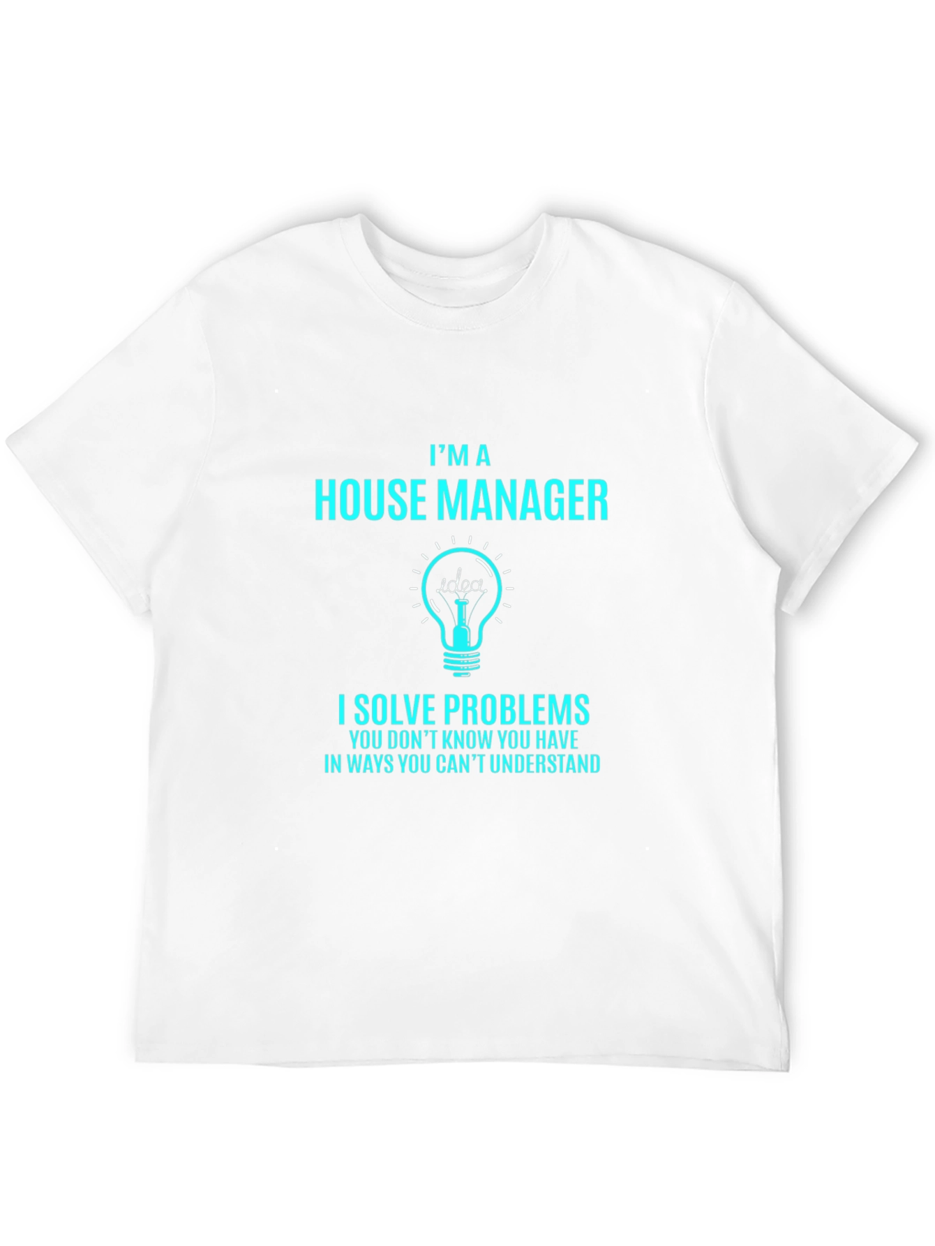 House Manager T-Shirt - Problem Solver Tee