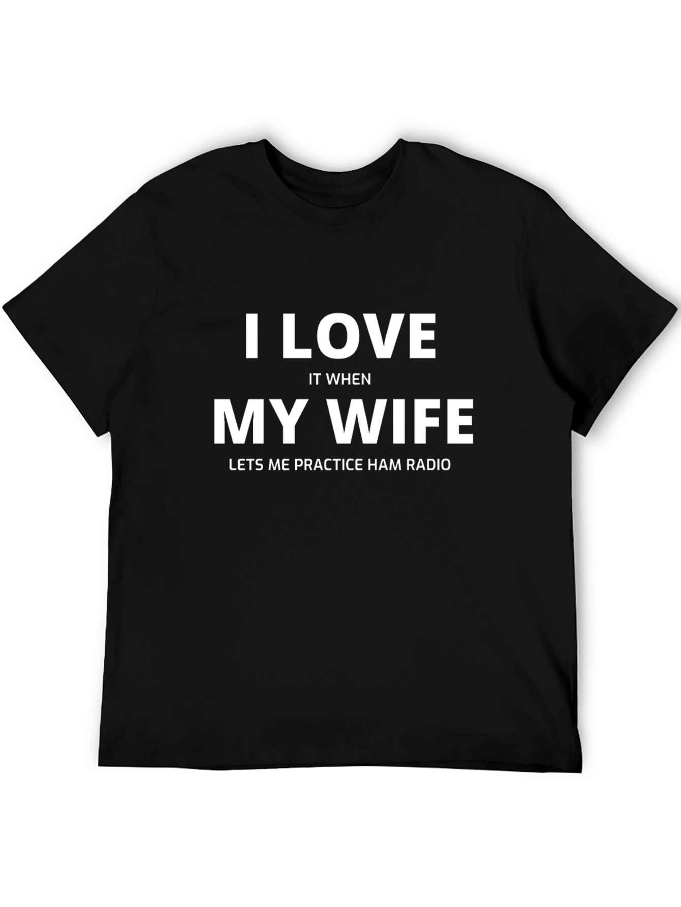 I Love My Wife Ham Radio Black T-Shirt