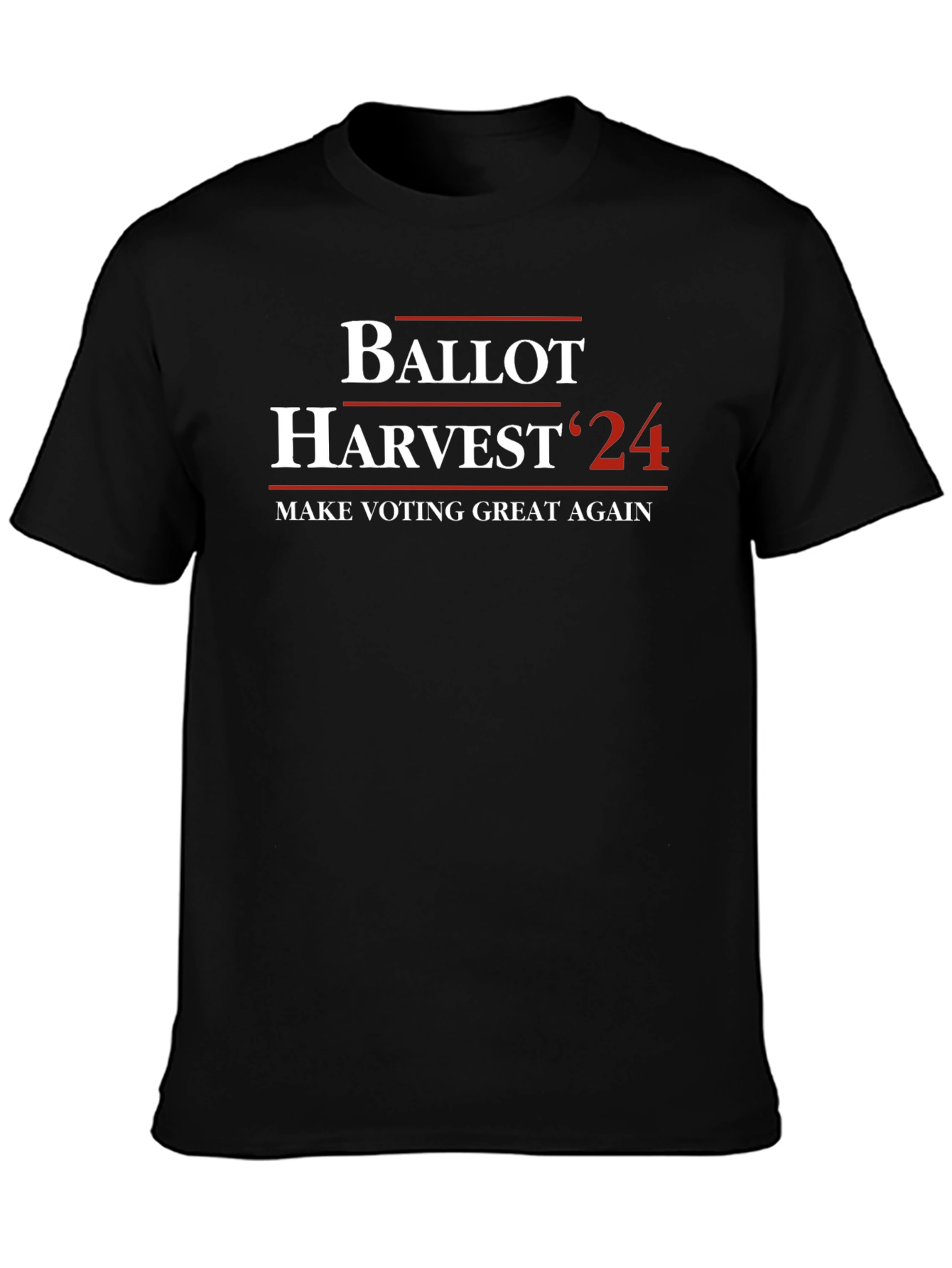 Ballot Harvest 24 T-Shirt - Make Voting Great Again