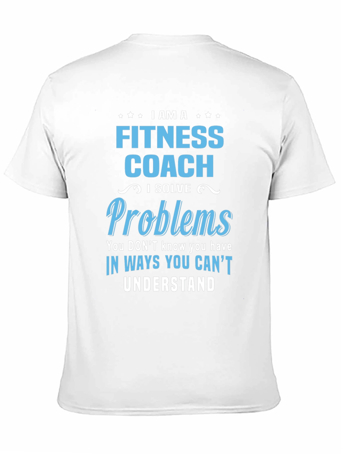Fitness Coach T-Shirt: I Solve Problems