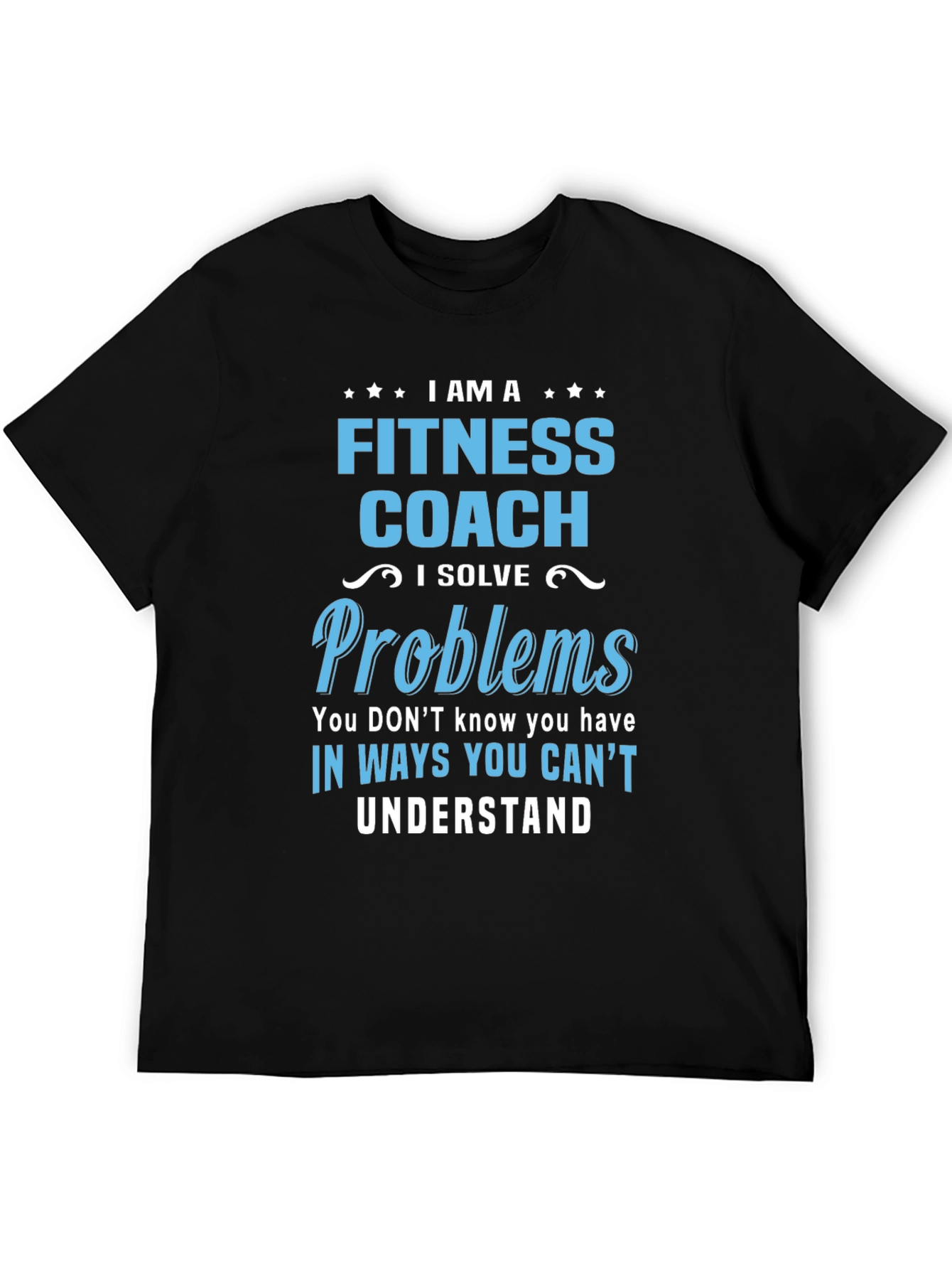 Fitness Coach T-Shirt: I Solve Problems