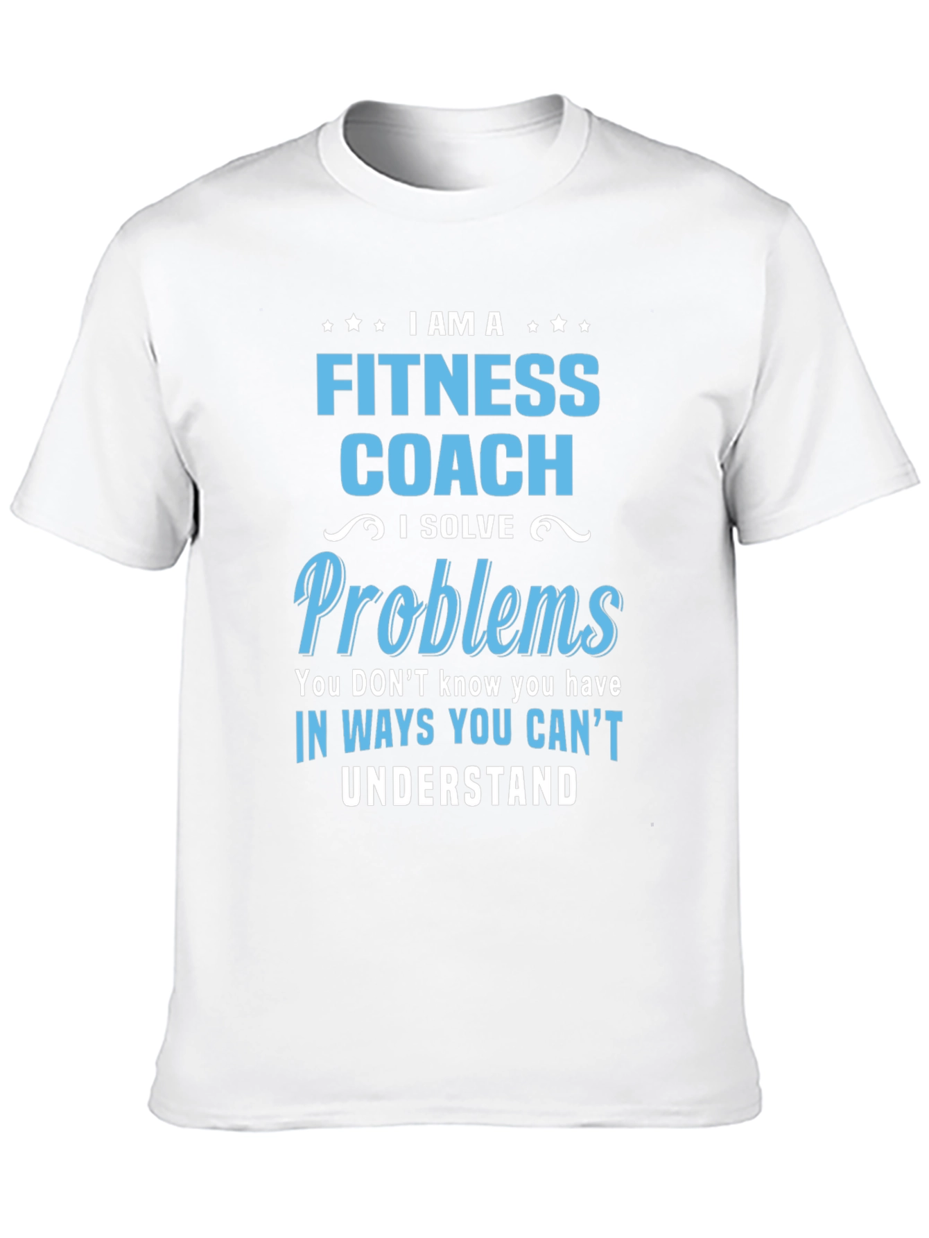 Fitness Coach T-Shirt: I Solve Problems