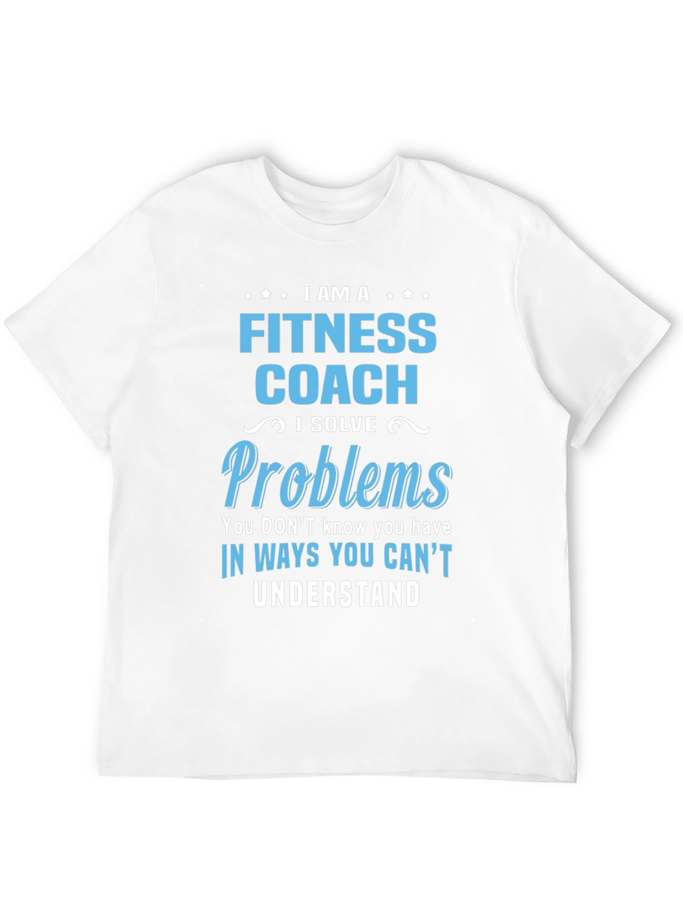 Fitness Coach T-Shirt: I Solve Problems