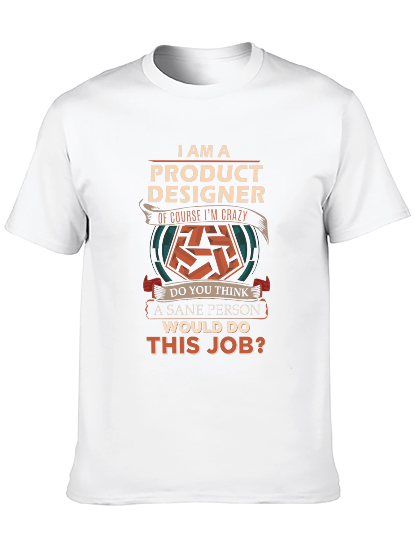 Product Designer Crazy Job T-Shirt