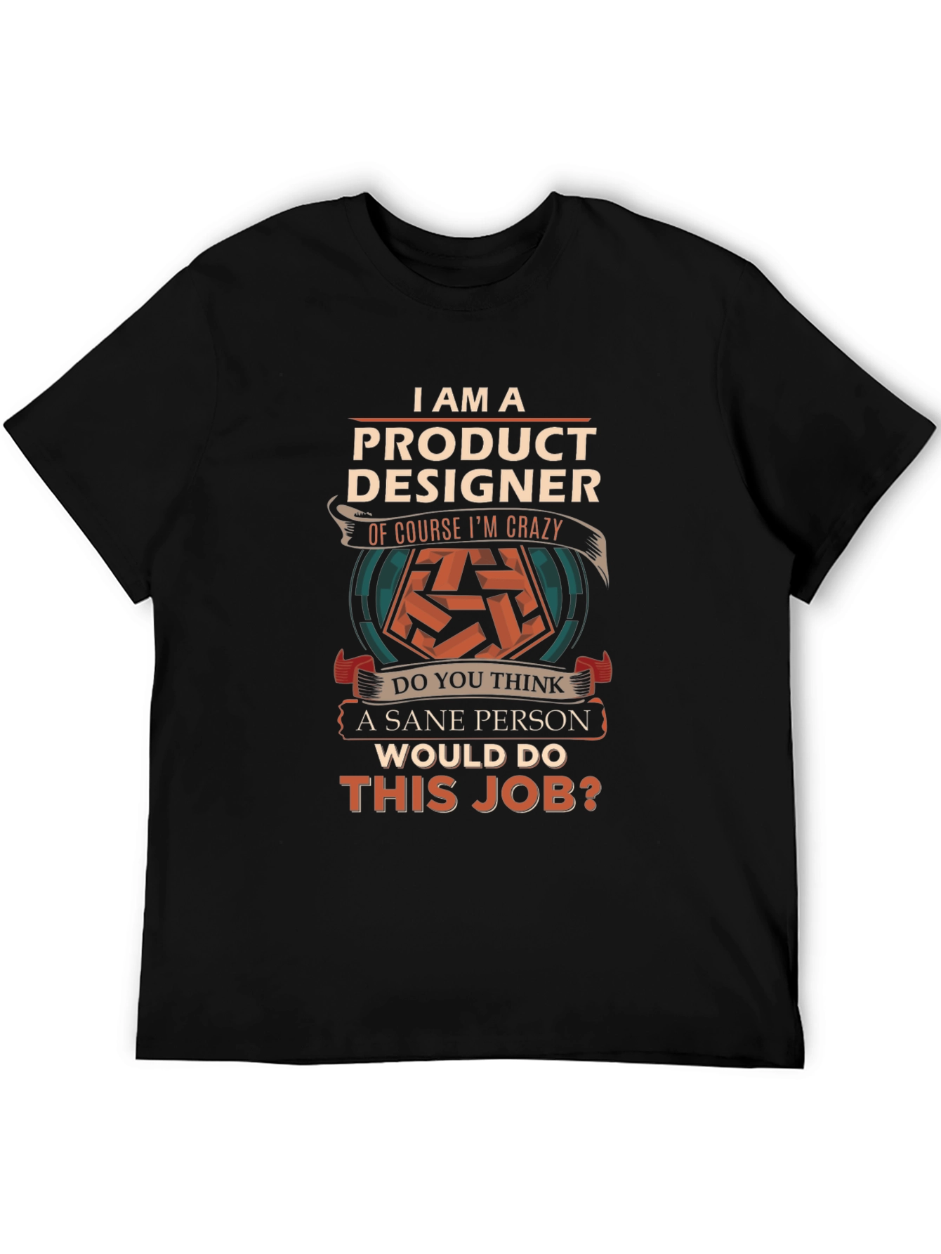 Product Designer Crazy Job T-Shirt