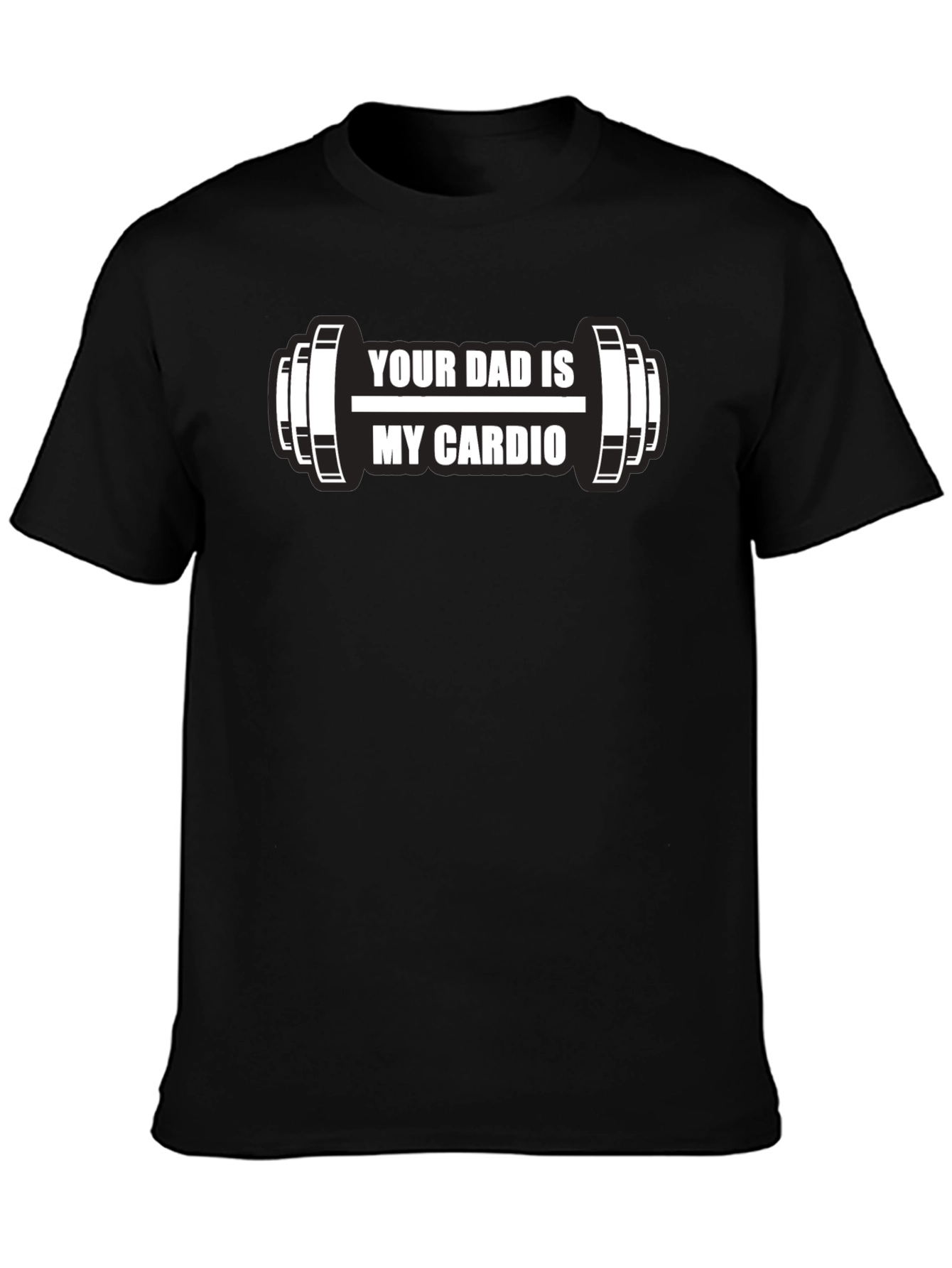 Your Dad is My Cardio Funny Workout T-Shirt