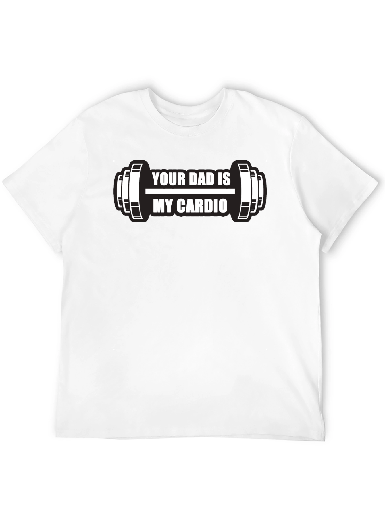 Your Dad is My Cardio Funny Workout T-Shirt