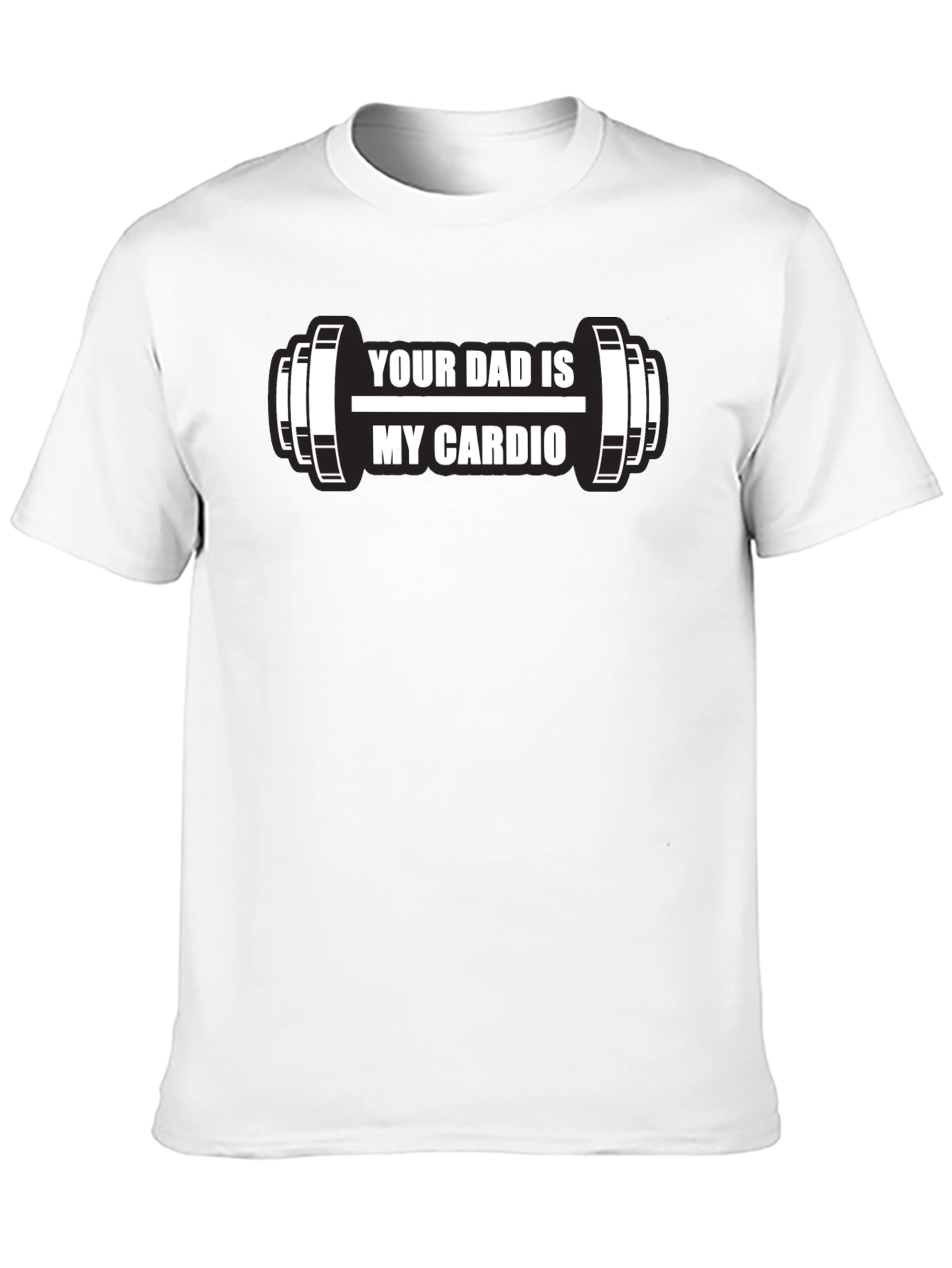 Your Dad is My Cardio Funny Workout T-Shirt