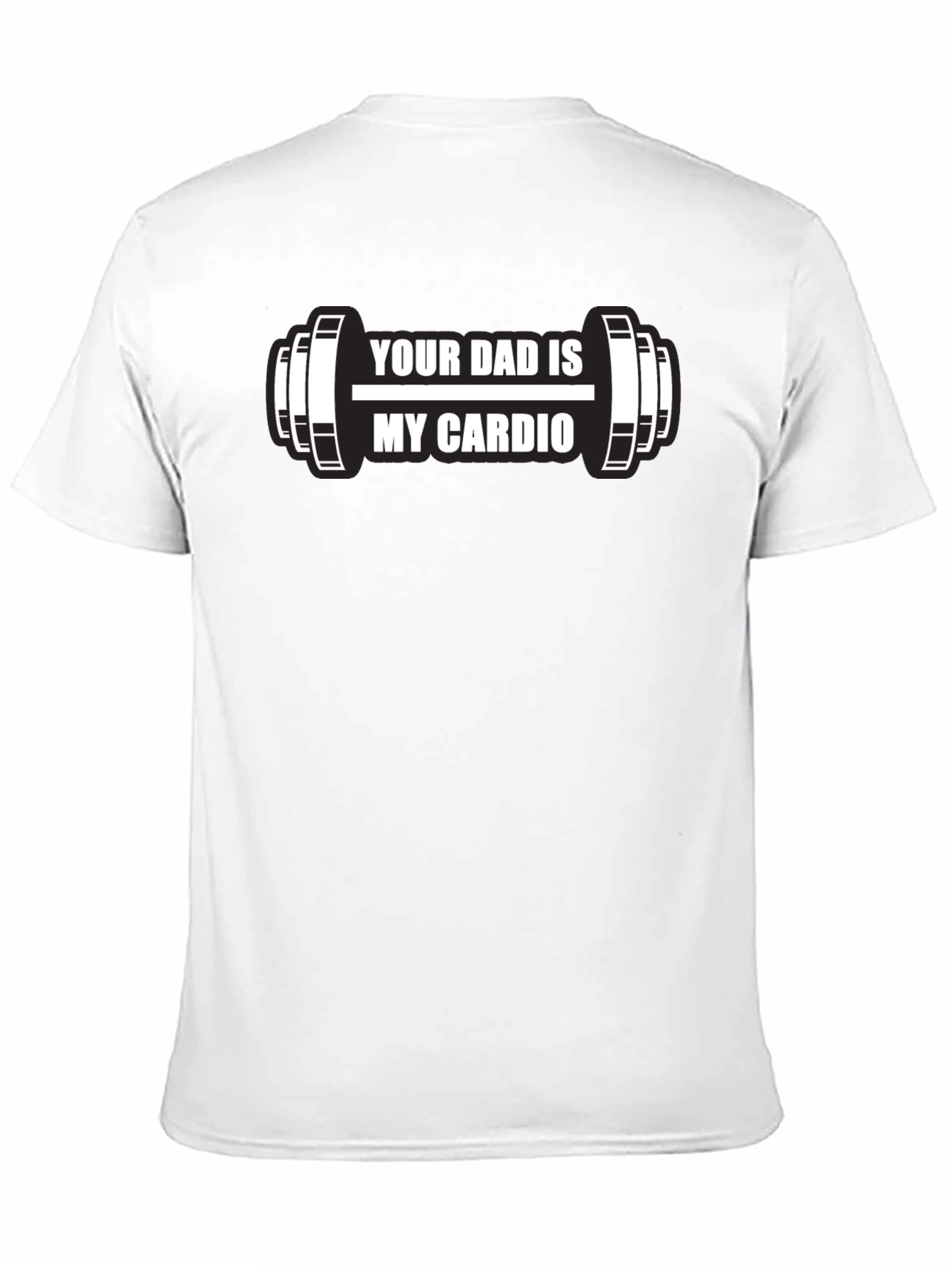 Your Dad is My Cardio Funny Workout T-Shirt