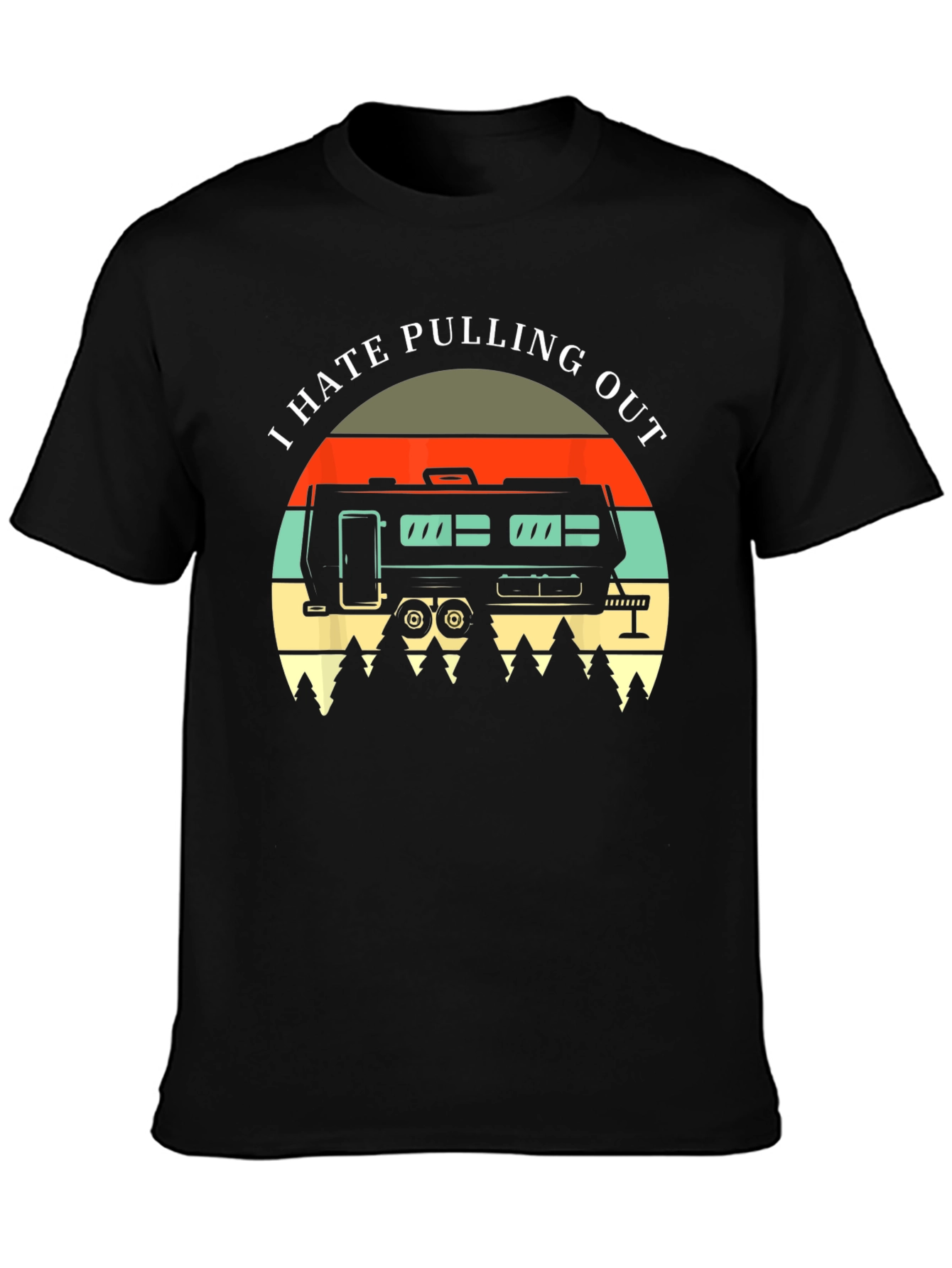 I Hate Pulling Out T-Shirt - Camping RV Design