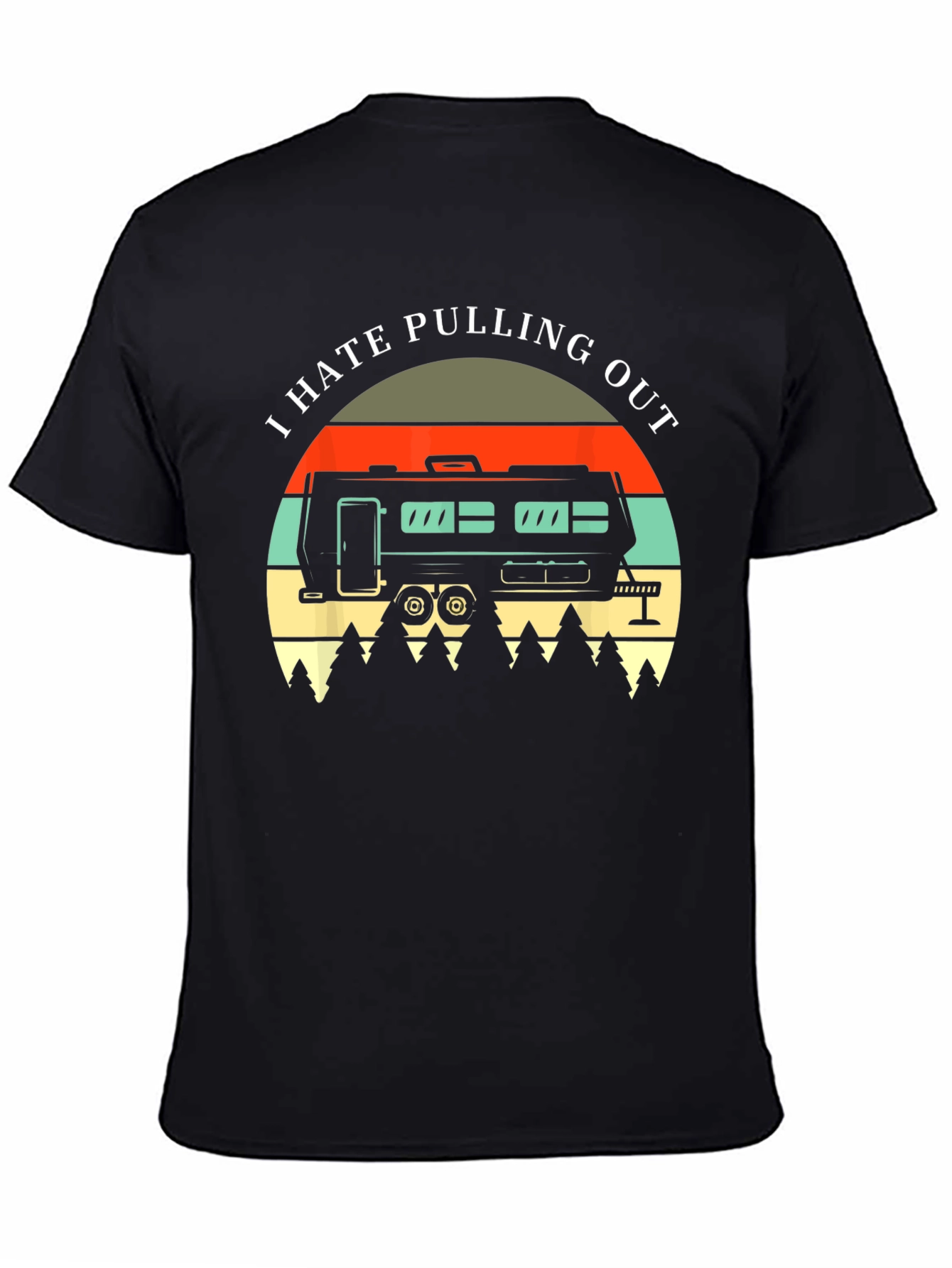 I Hate Pulling Out T-Shirt - Camping RV Design