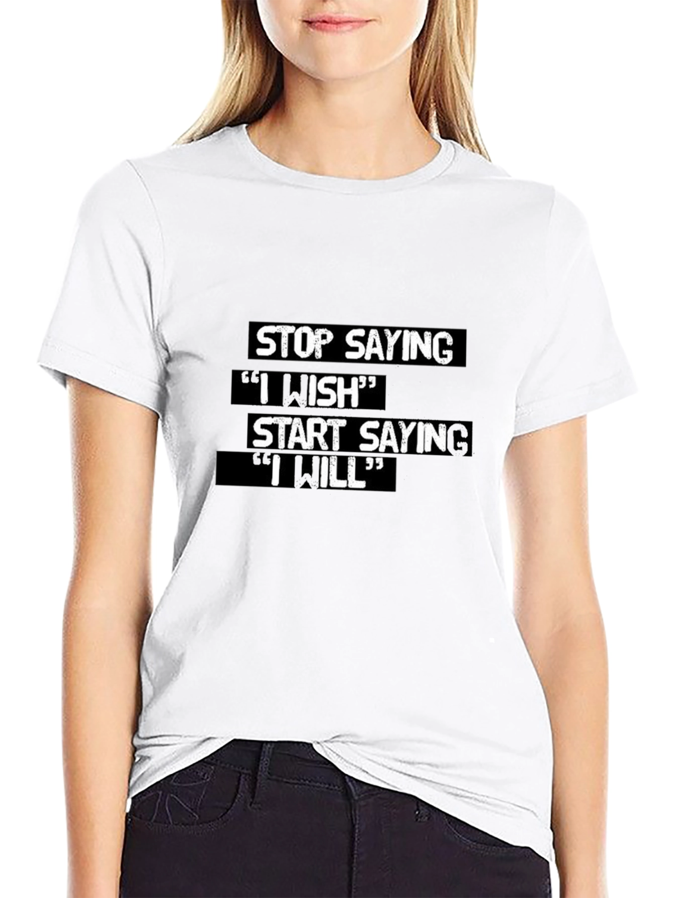 Motivational T-Shirt: Stop Saying I Wish