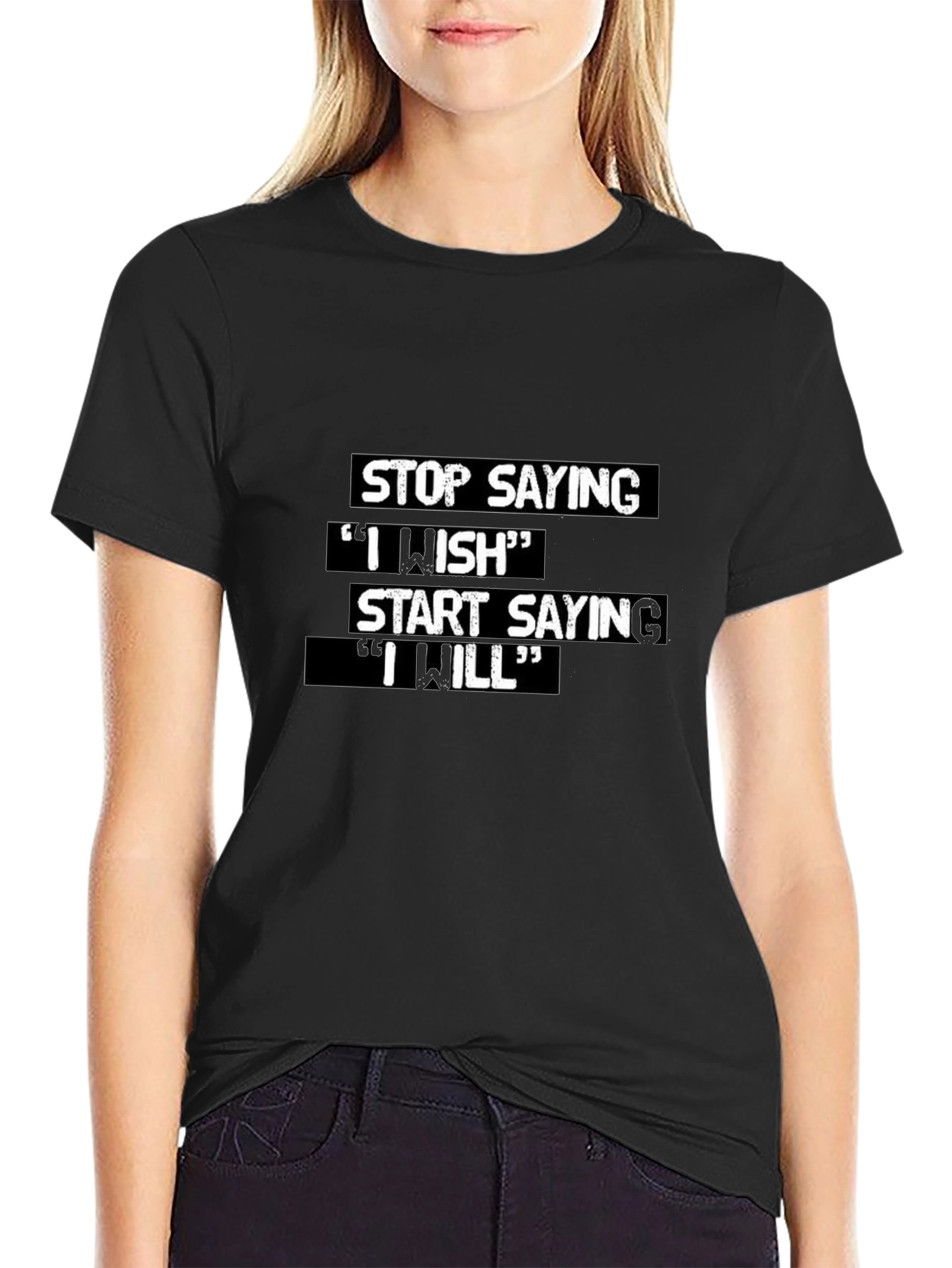 Motivational T-Shirt: Stop Saying I Wish
