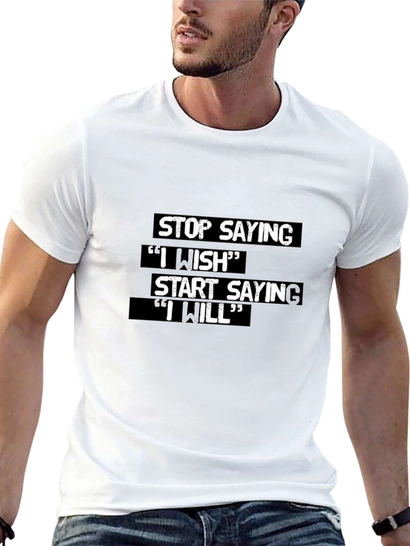 Motivational T-Shirt: Stop Saying I Wish