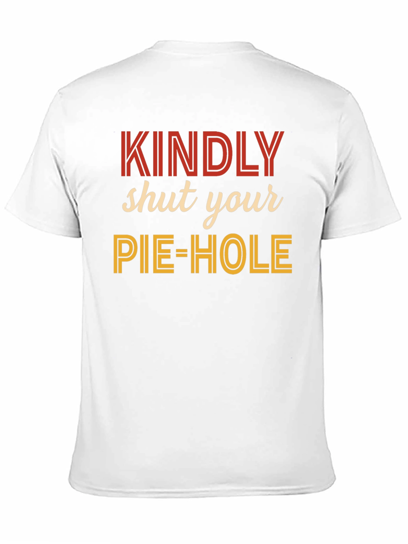 Kindly Shut Your Pie-Hole Graphic Tee