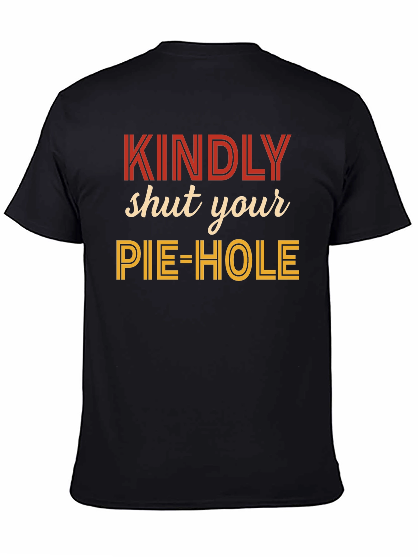 Kindly Shut Your Pie-Hole Graphic Tee