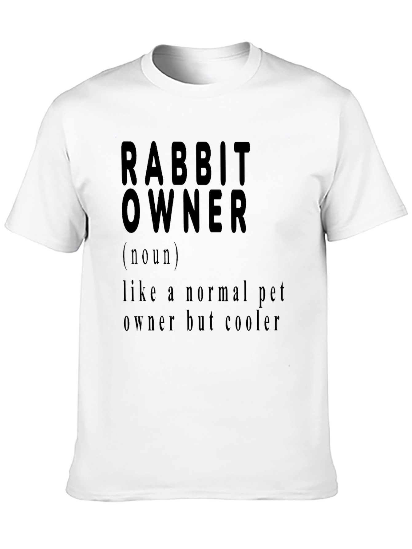 Rabbit Owner T-Shirt - Funny Pet Owner Definition