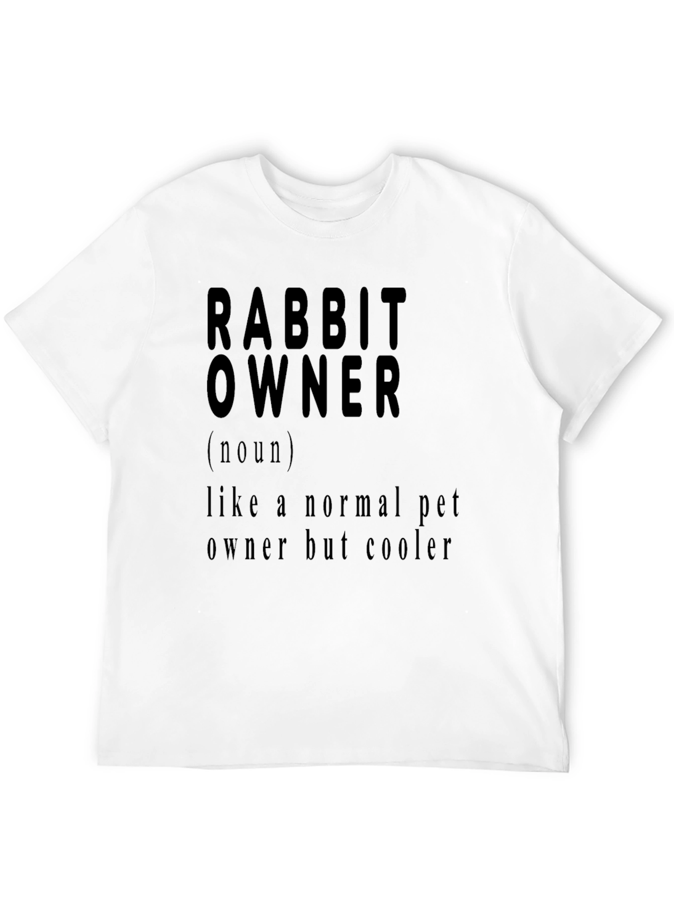 Rabbit Owner T-Shirt - Funny Pet Owner Definition