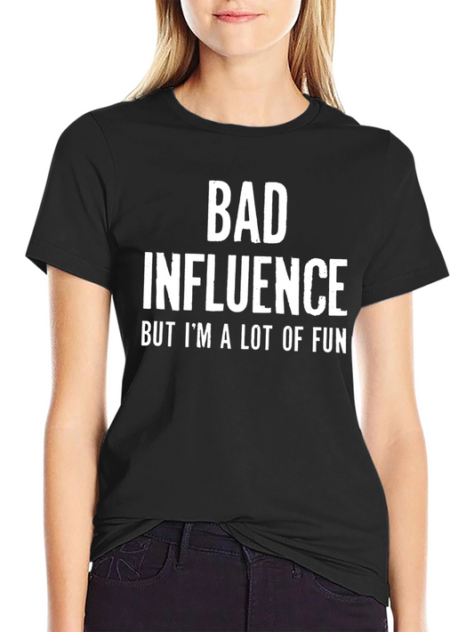 Bad Influence Fun T-Shirt