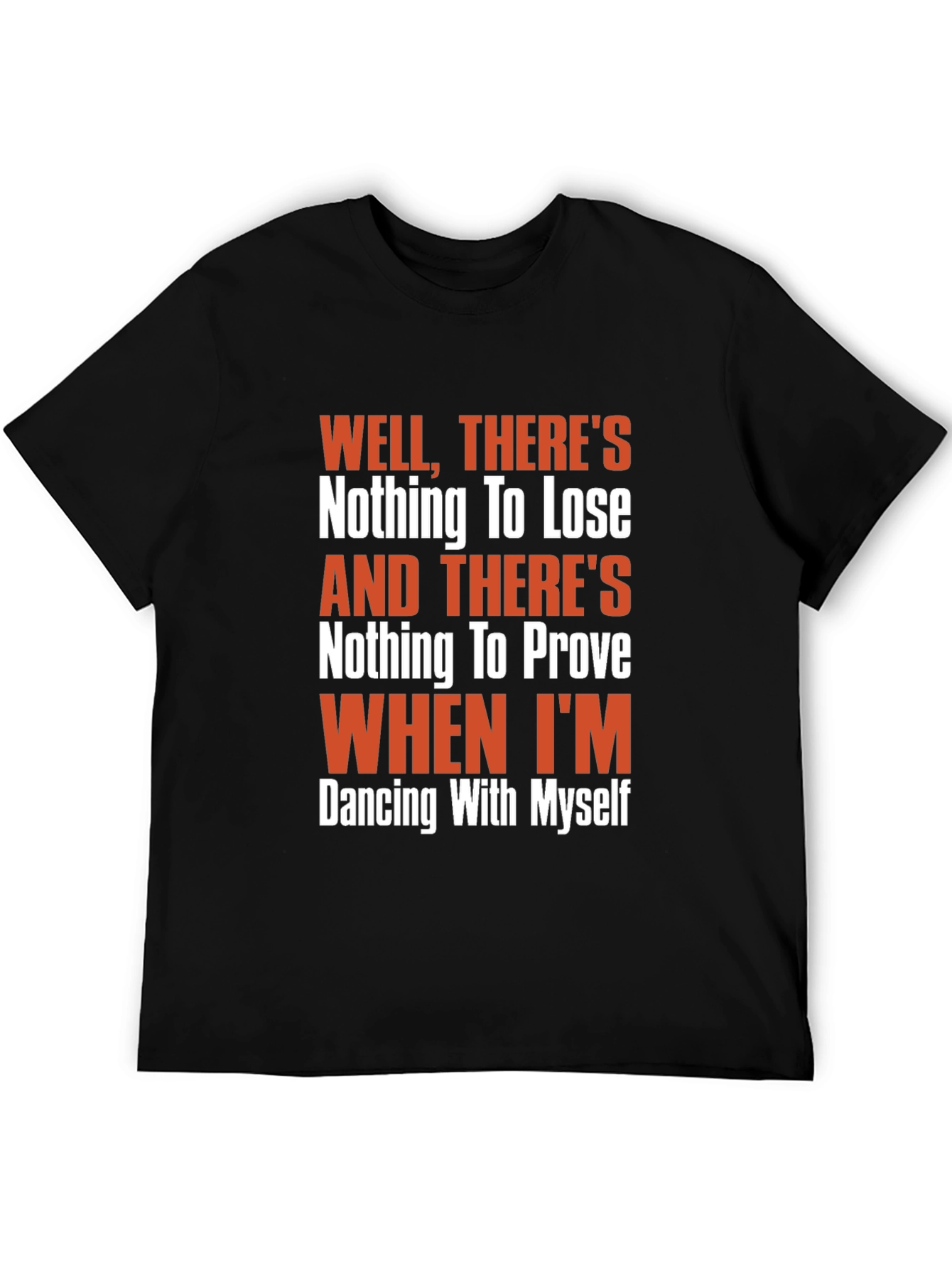 Well Theres Nothing to Lose Graphic Tee
