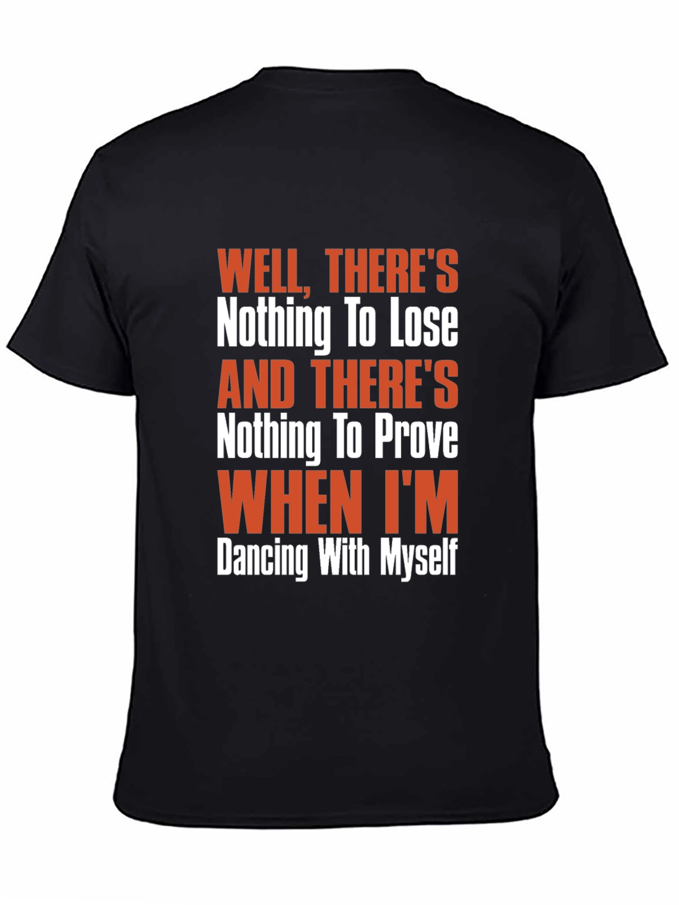 Well Theres Nothing to Lose Graphic Tee