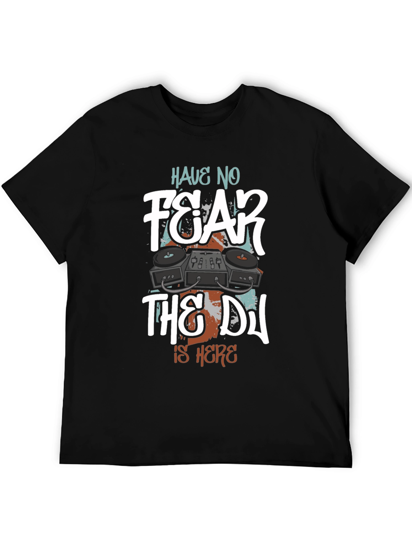 Have No Fear The DJ Is Here Graphic T-Shirt