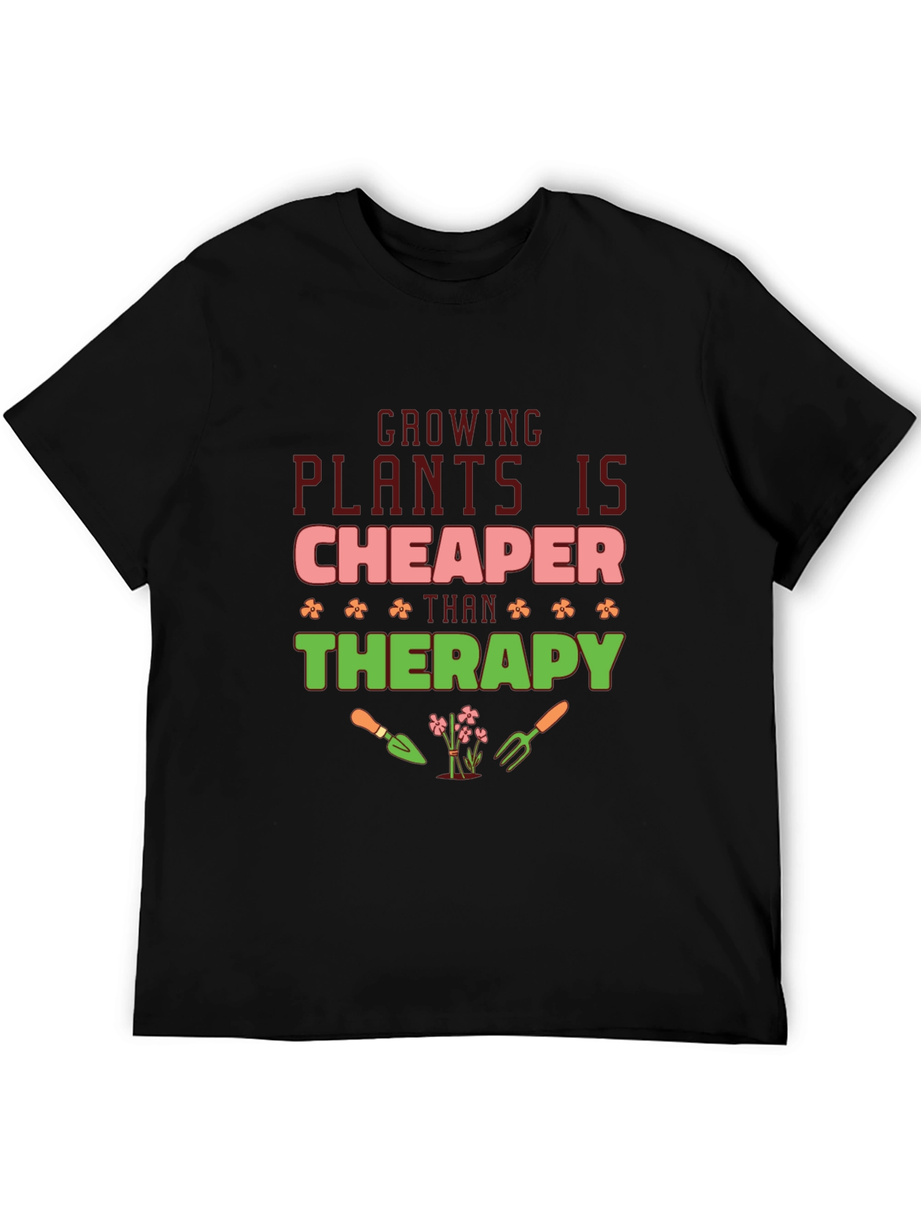 Growing Plants is Cheaper Than Therapy T-Shirt
