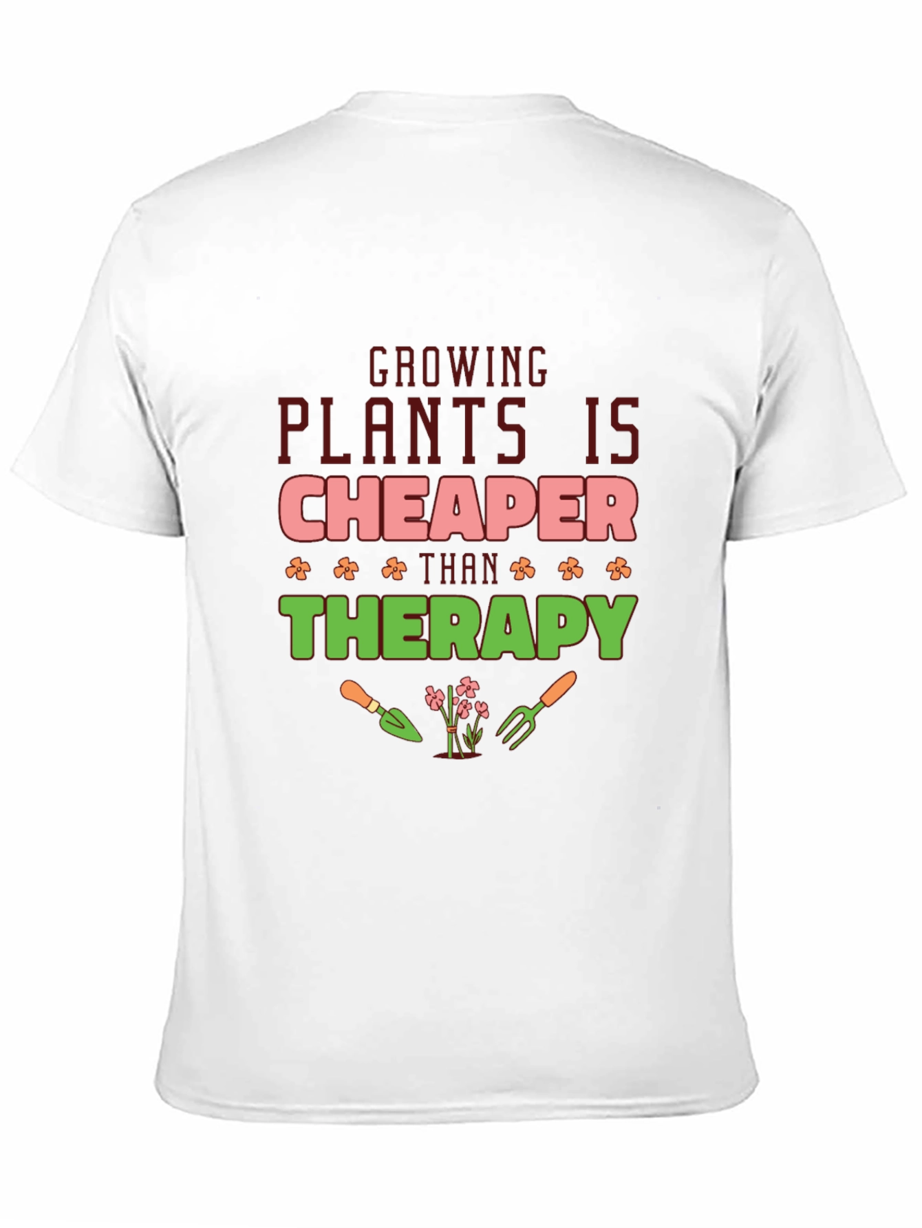 Growing Plants is Cheaper Than Therapy T-Shirt