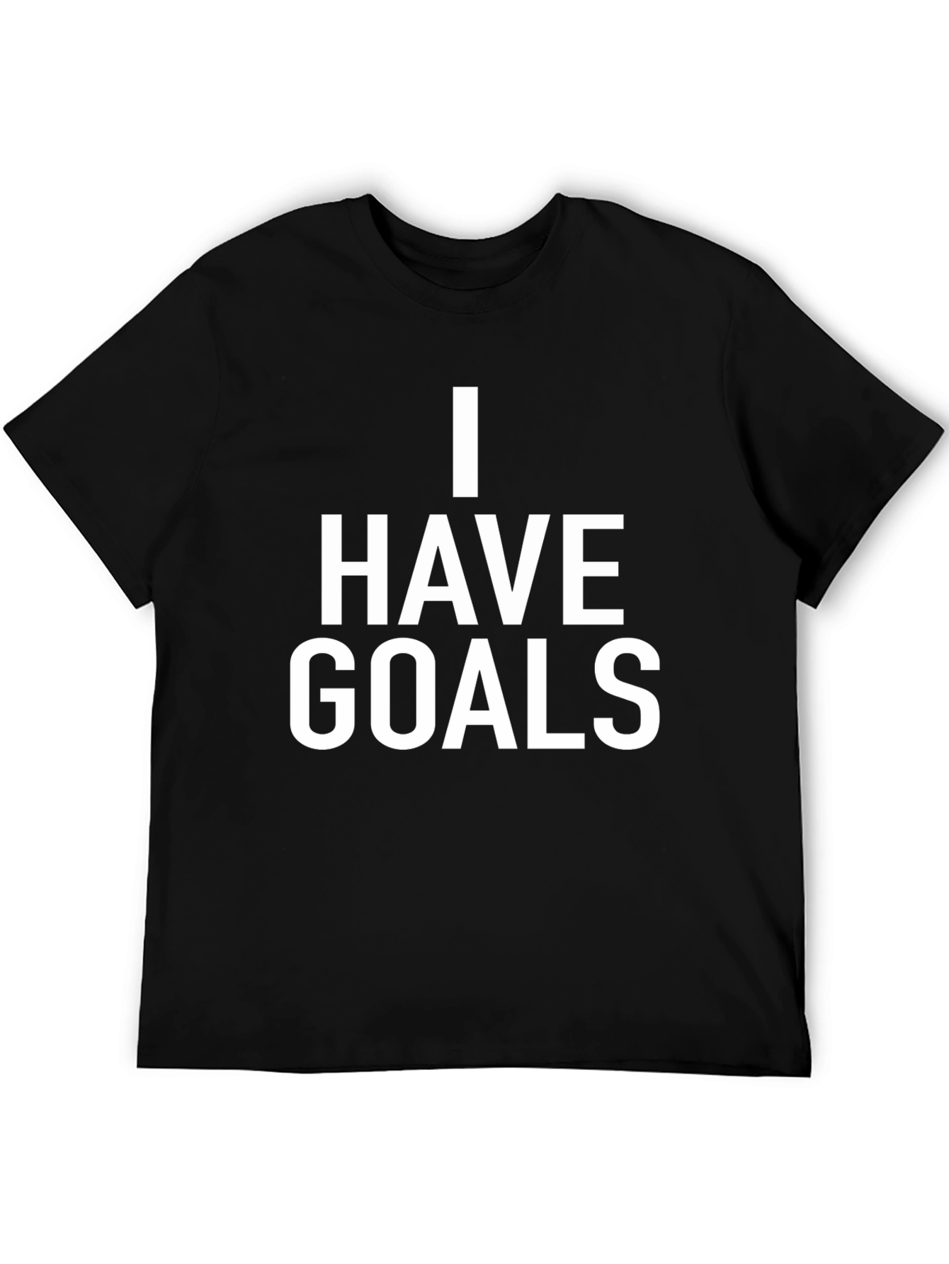 I Have Goals Graphic T-Shirt