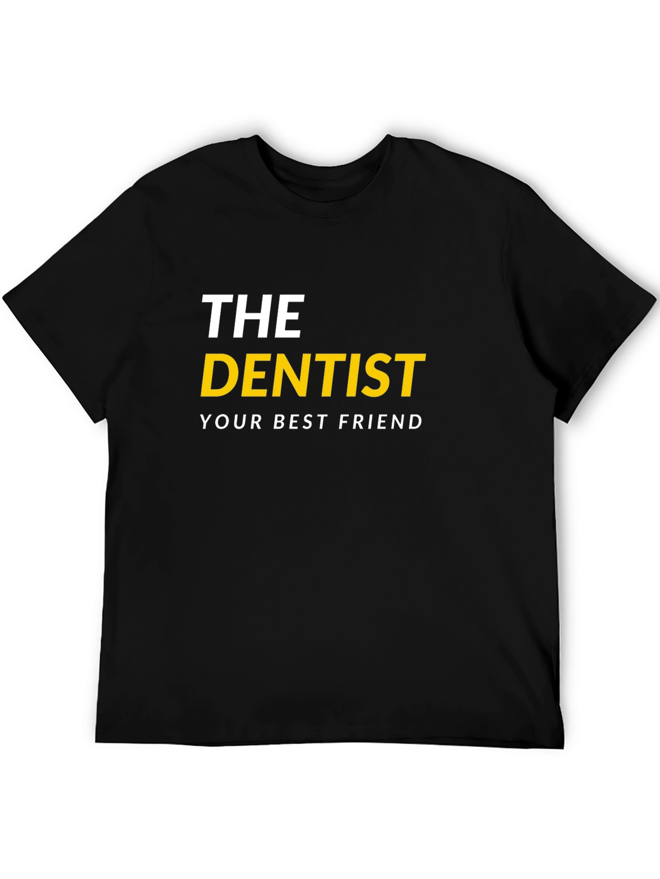 The Dentist - Your Best Friend T-Shirt