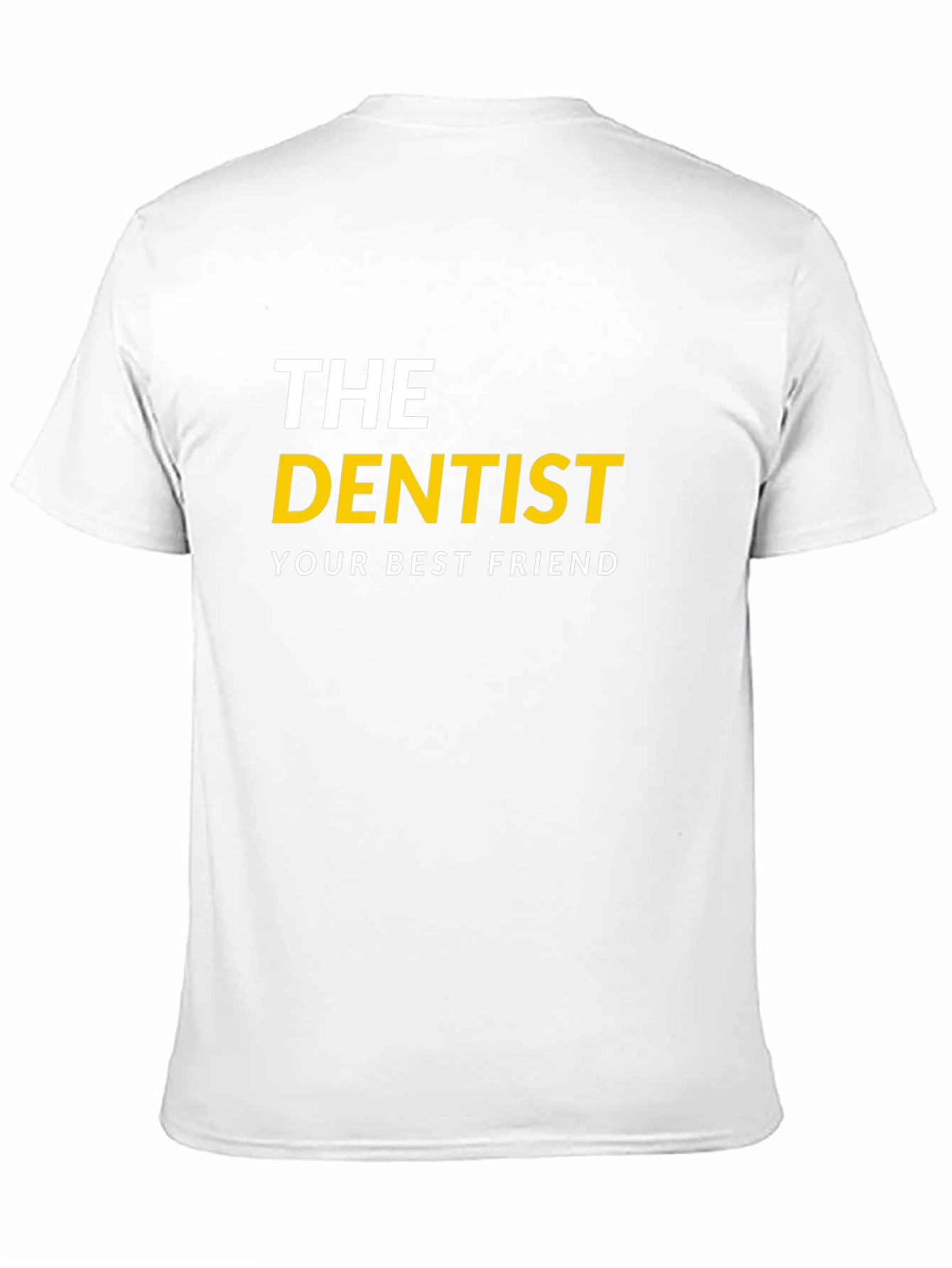The Dentist - Your Best Friend T-Shirt