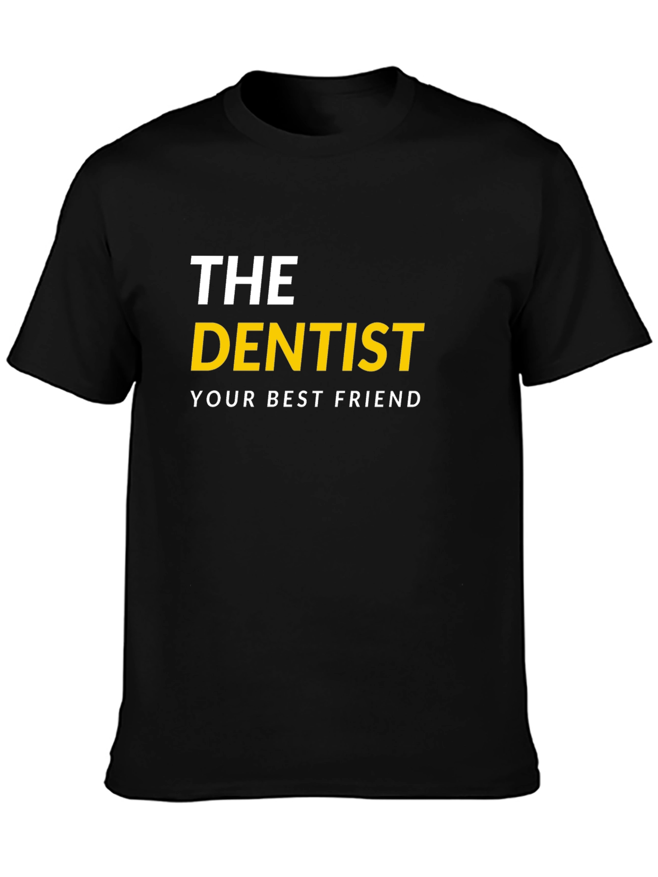 The Dentist - Your Best Friend T-Shirt