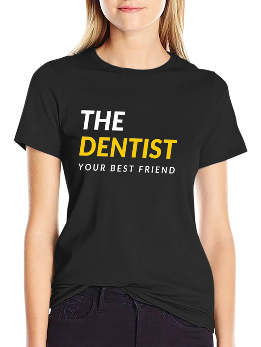 The Dentist - Your Best Friend T-Shirt