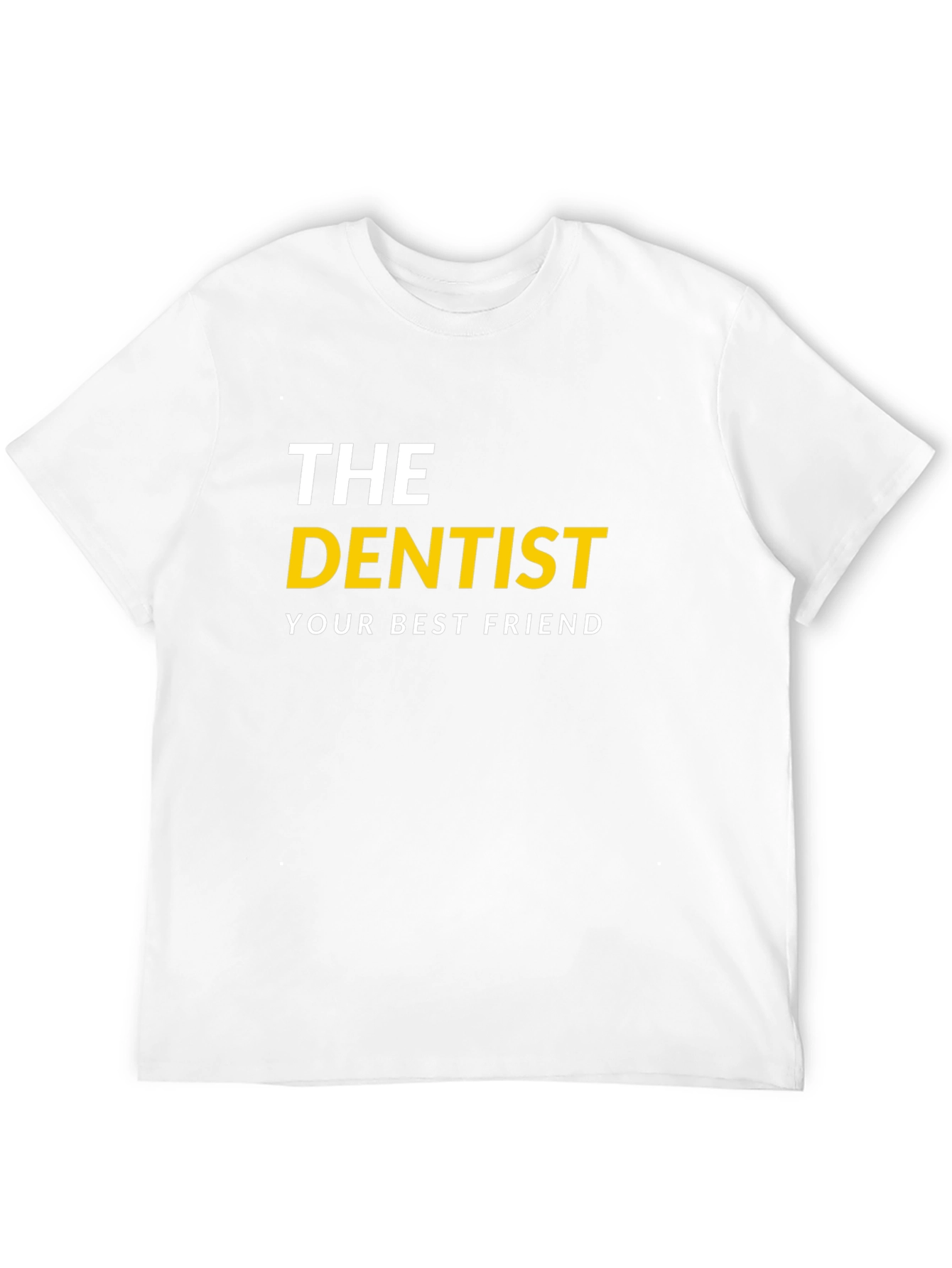The Dentist - Your Best Friend T-Shirt