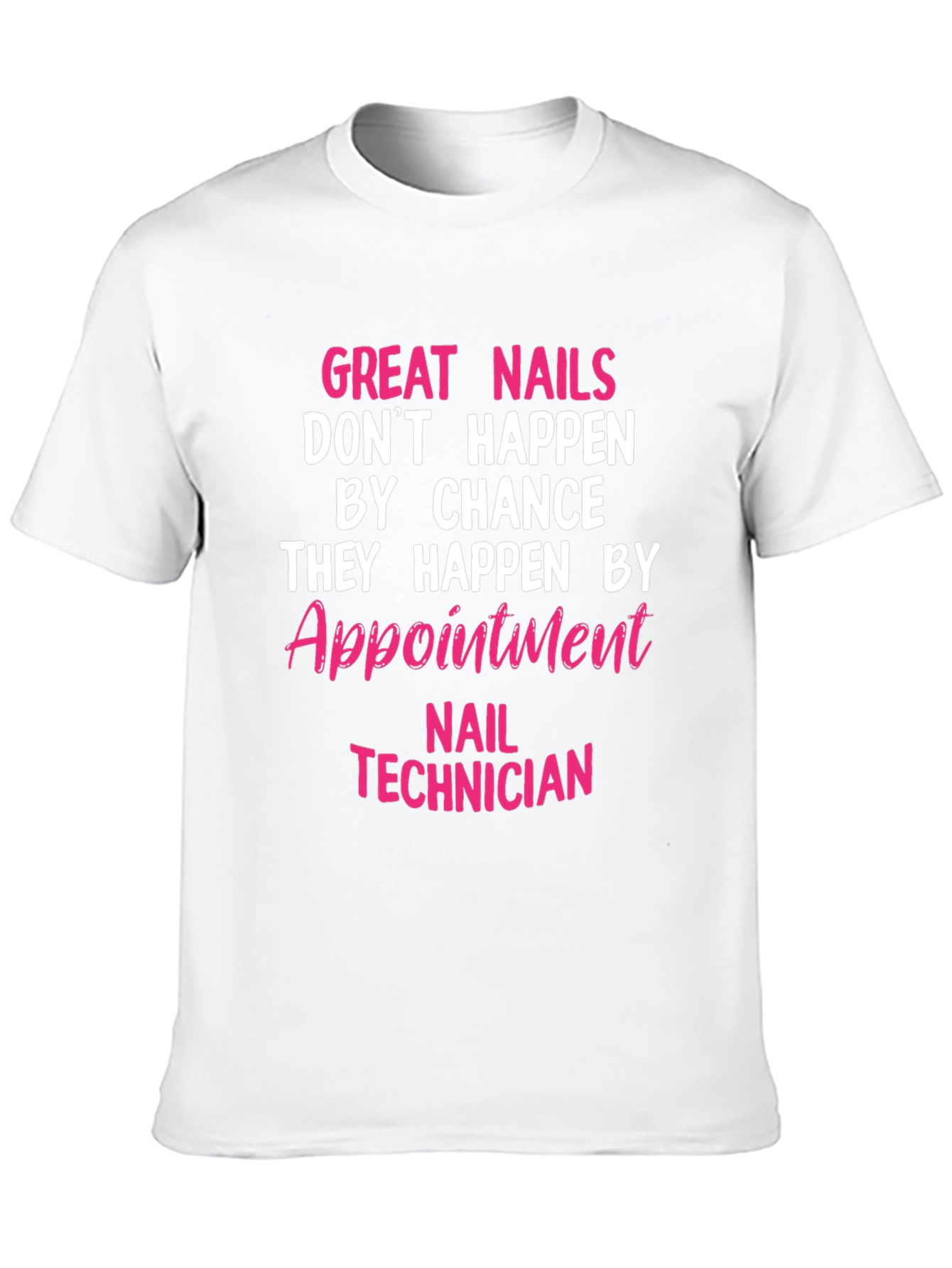 Nail Technician Appointment T-Shirt - Great Nails Design
