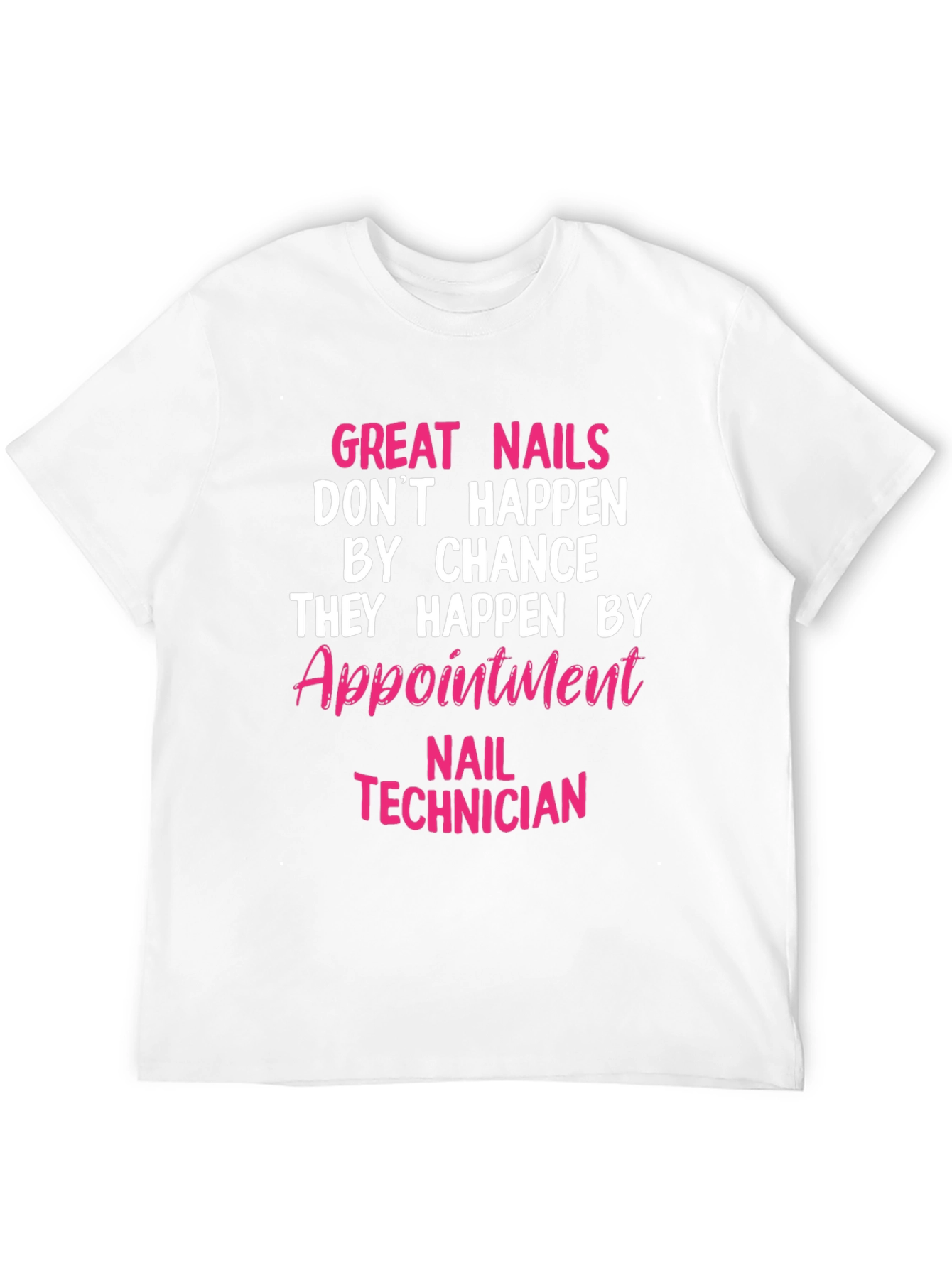 Nail Technician Appointment T-Shirt - Great Nails Design