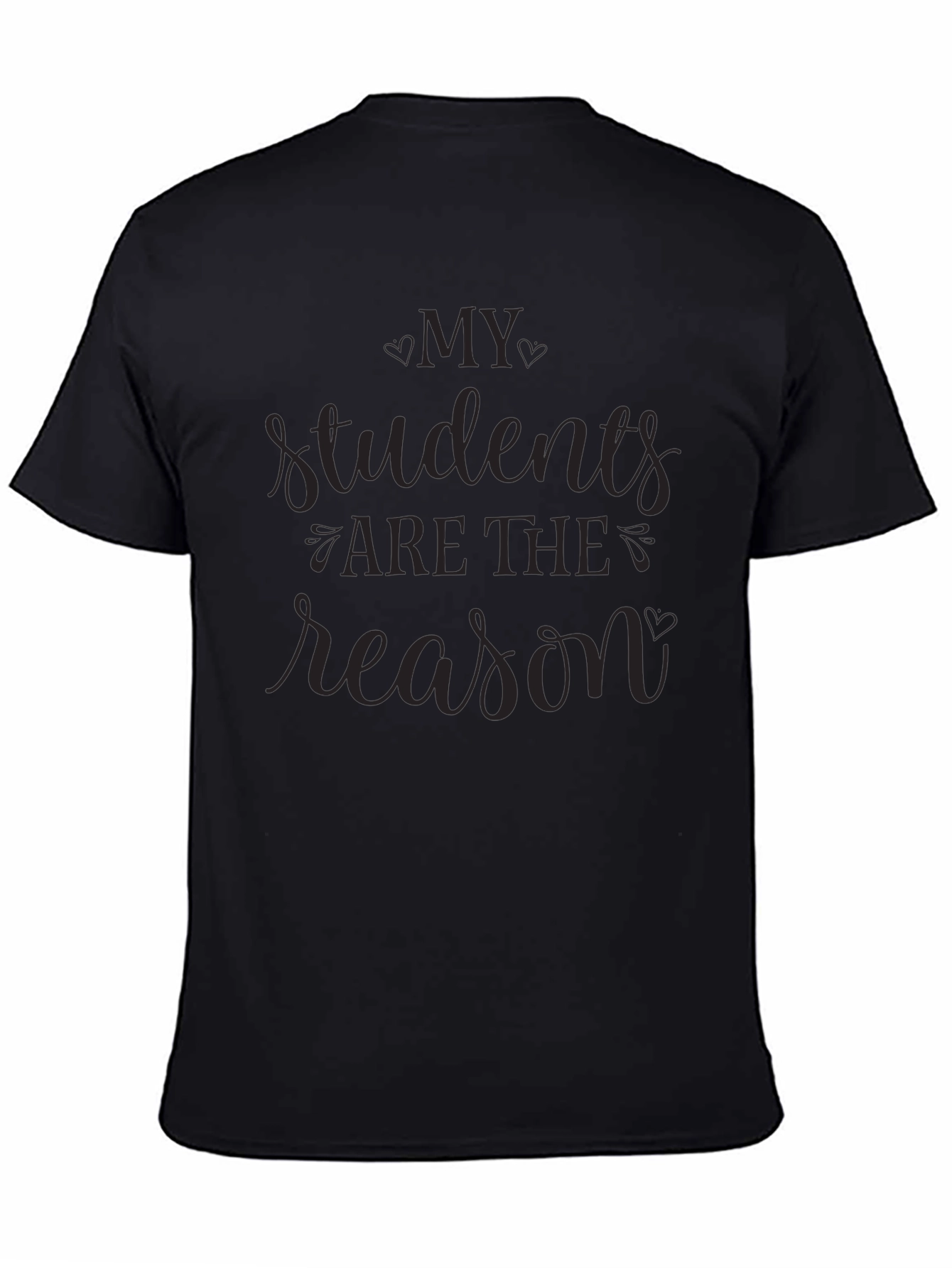 My Students Are The Reason Black Graphic T-Shirt