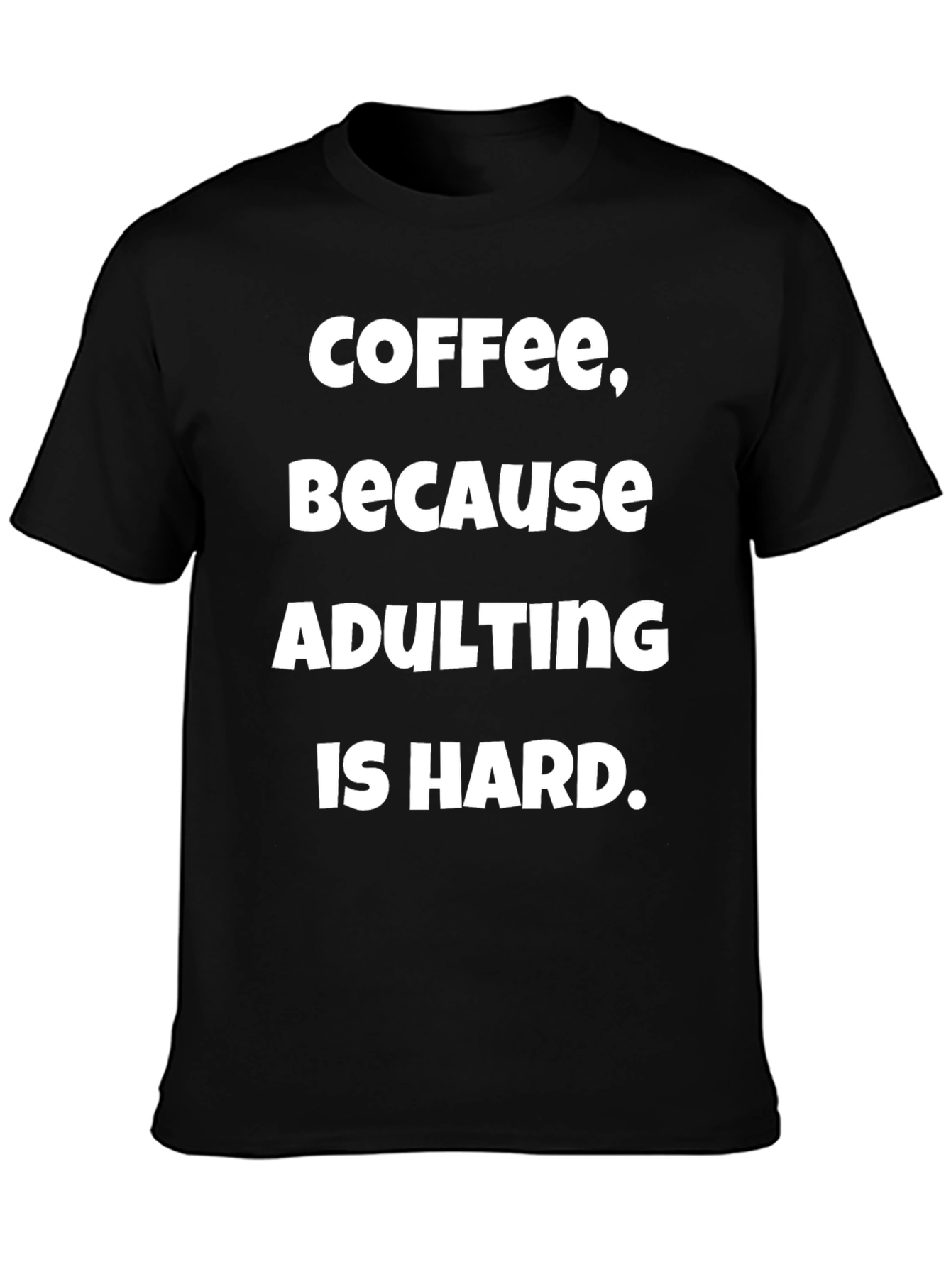 Coffee Because Adulting T-Shirt - Soft Cotton Comfort